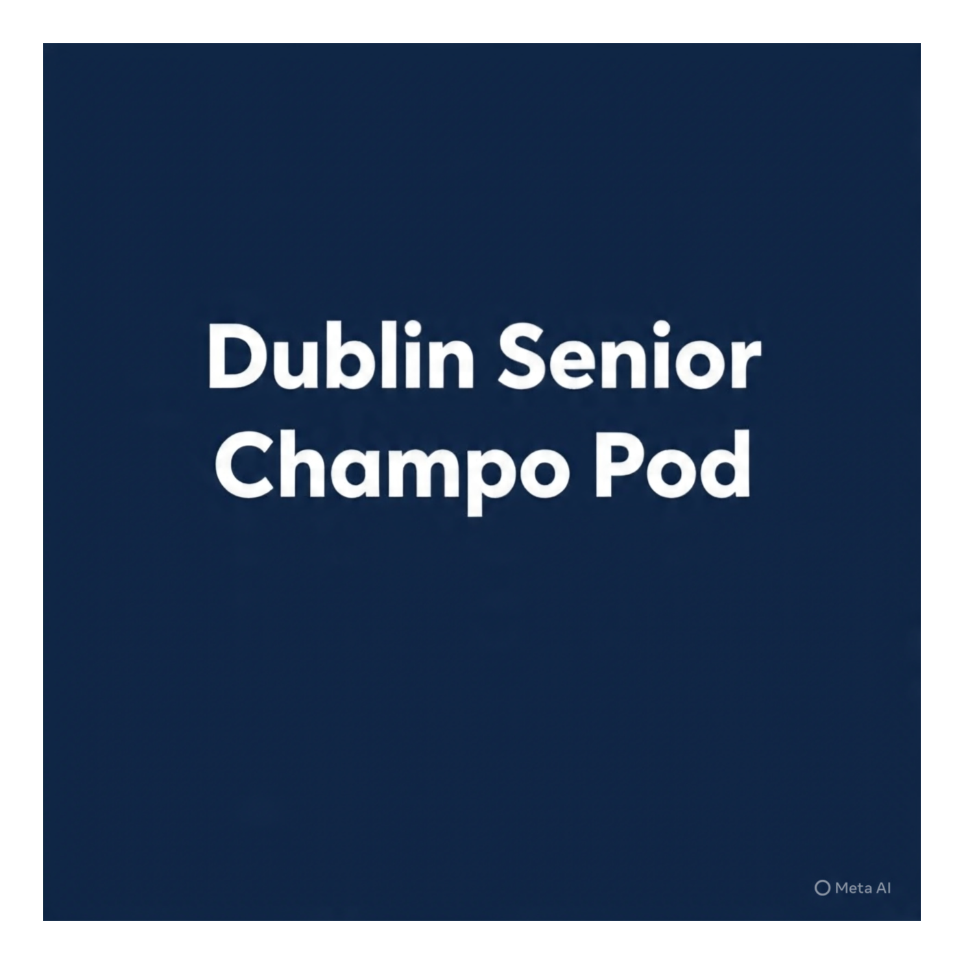 Dublin Senior Champo Pod