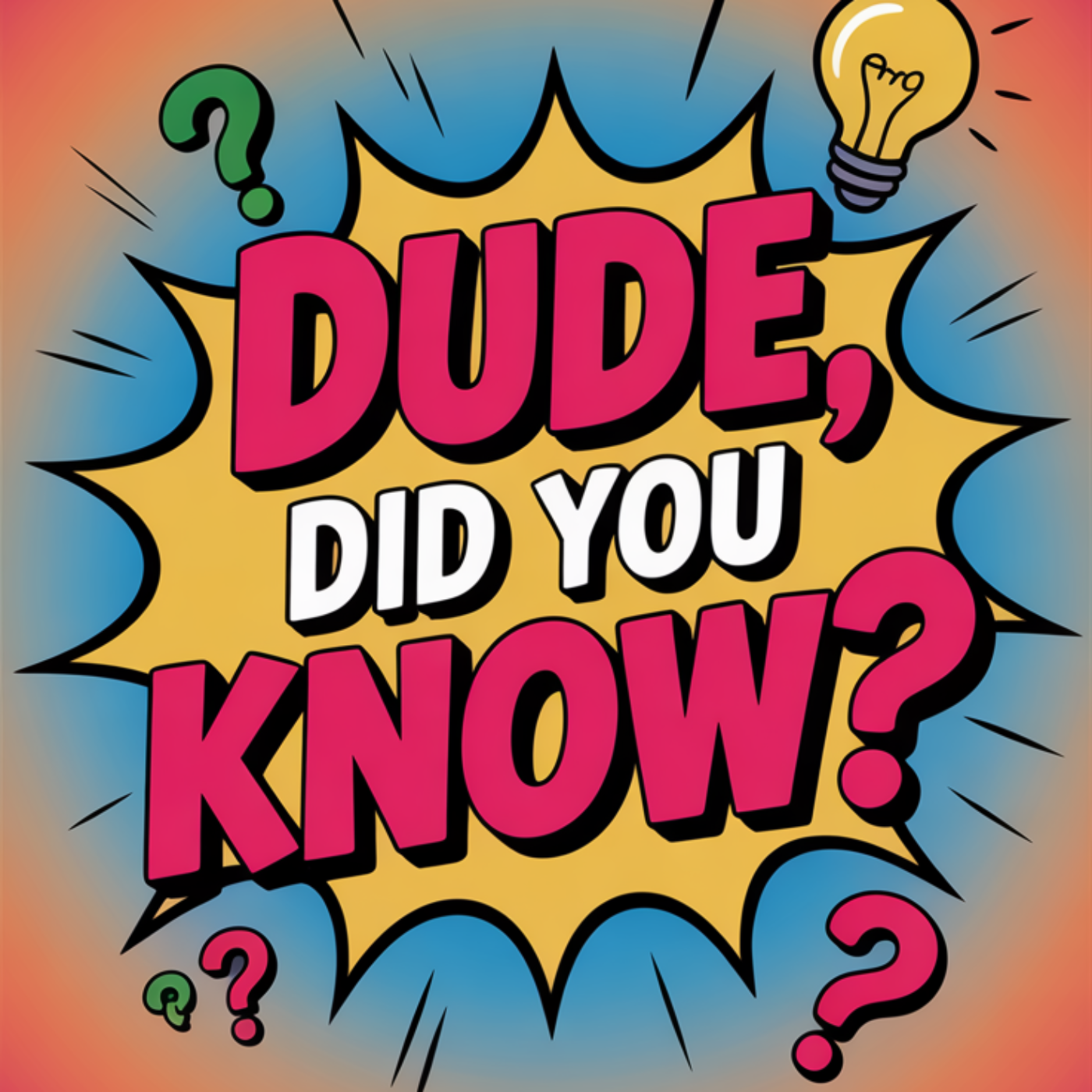 Dude, Did You Know
