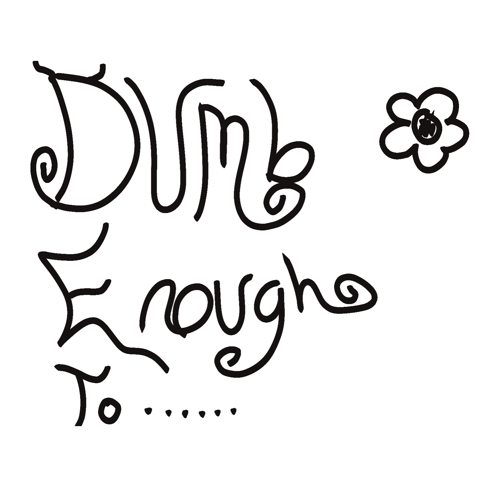 DumbEnoughTo podcast artwork