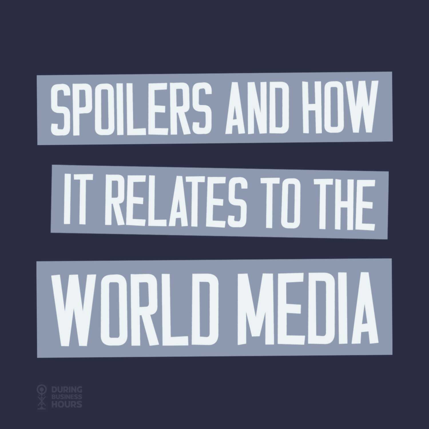 Ep 29. Spoilers and how it relates to the world media / racism and china.