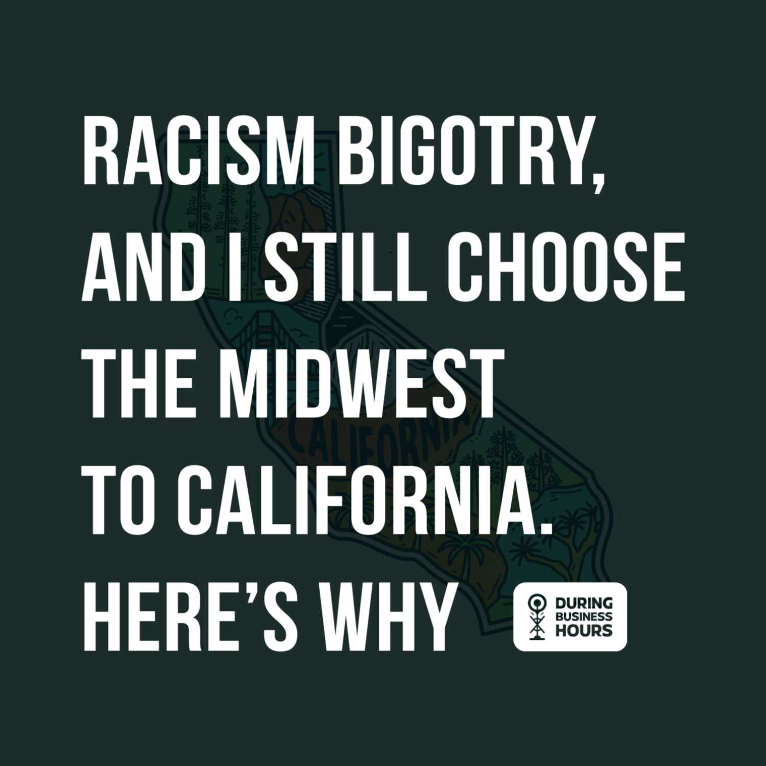 Ep 38. Racism Bigotry, and I still choose the Midwest to California. Here’s why