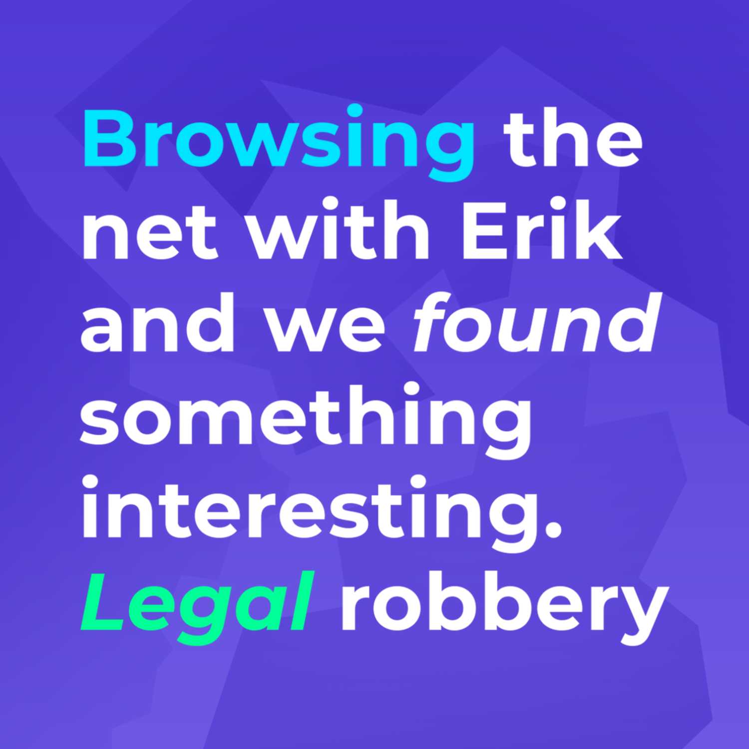 Ep 43. Browsing the net with Erik and we found something interesting. Legal robbery