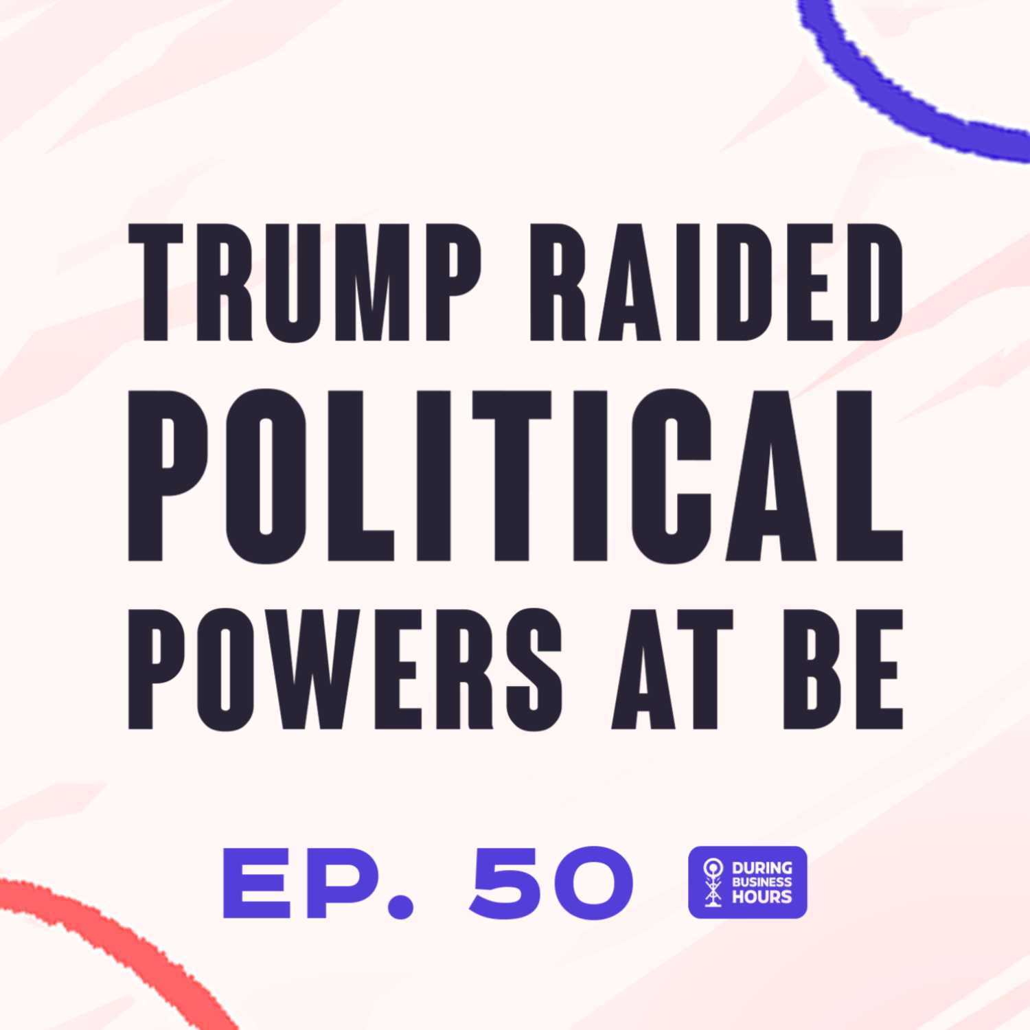 Ep 50. Erik answers Britney Spears. Trump raided political powers at be