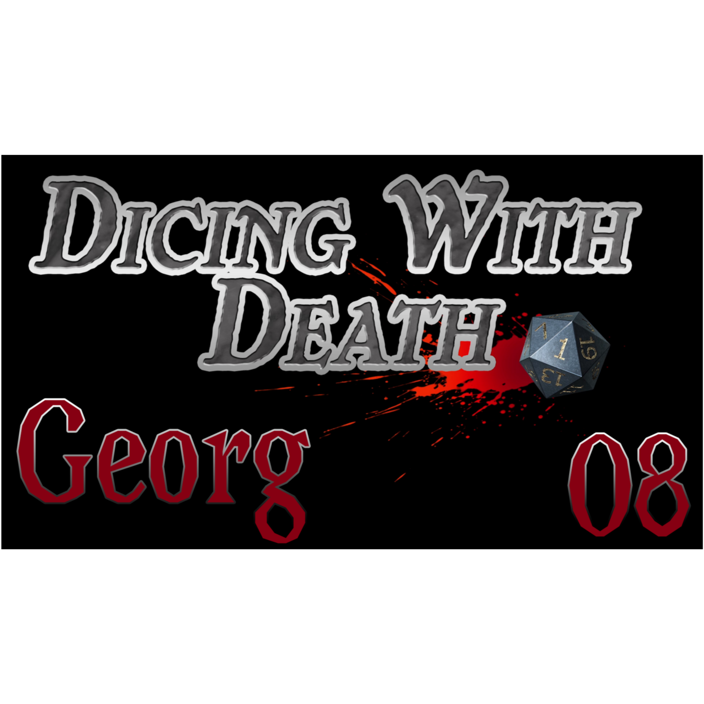 Dicing With Death - Georg: 008 episode artwork