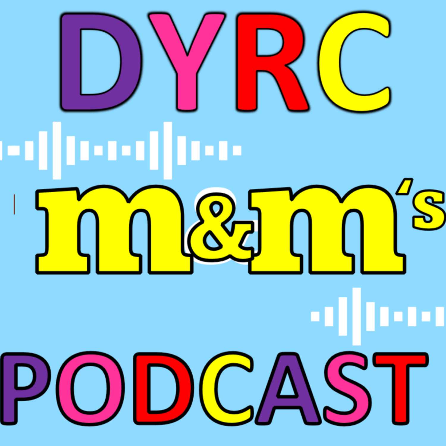 DYRC m&m's PODCAST