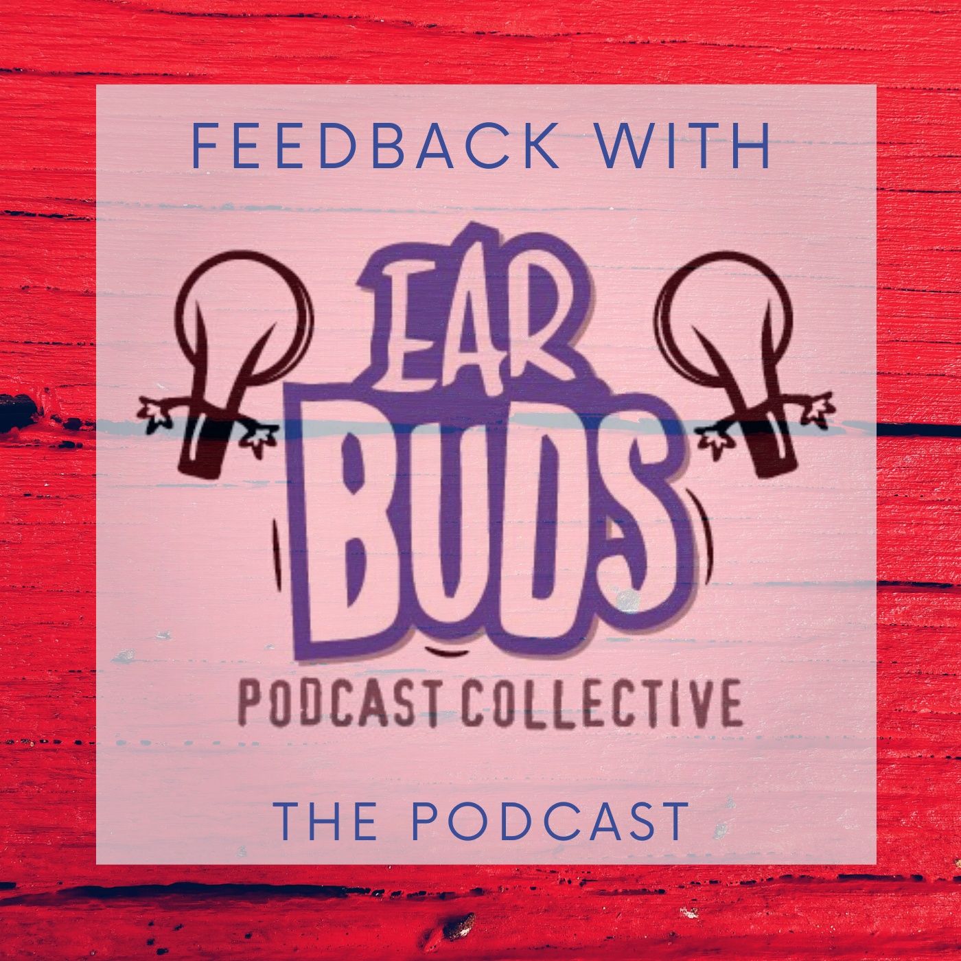 Feedback with EarBuds: The Podcast Recommendation Podcast