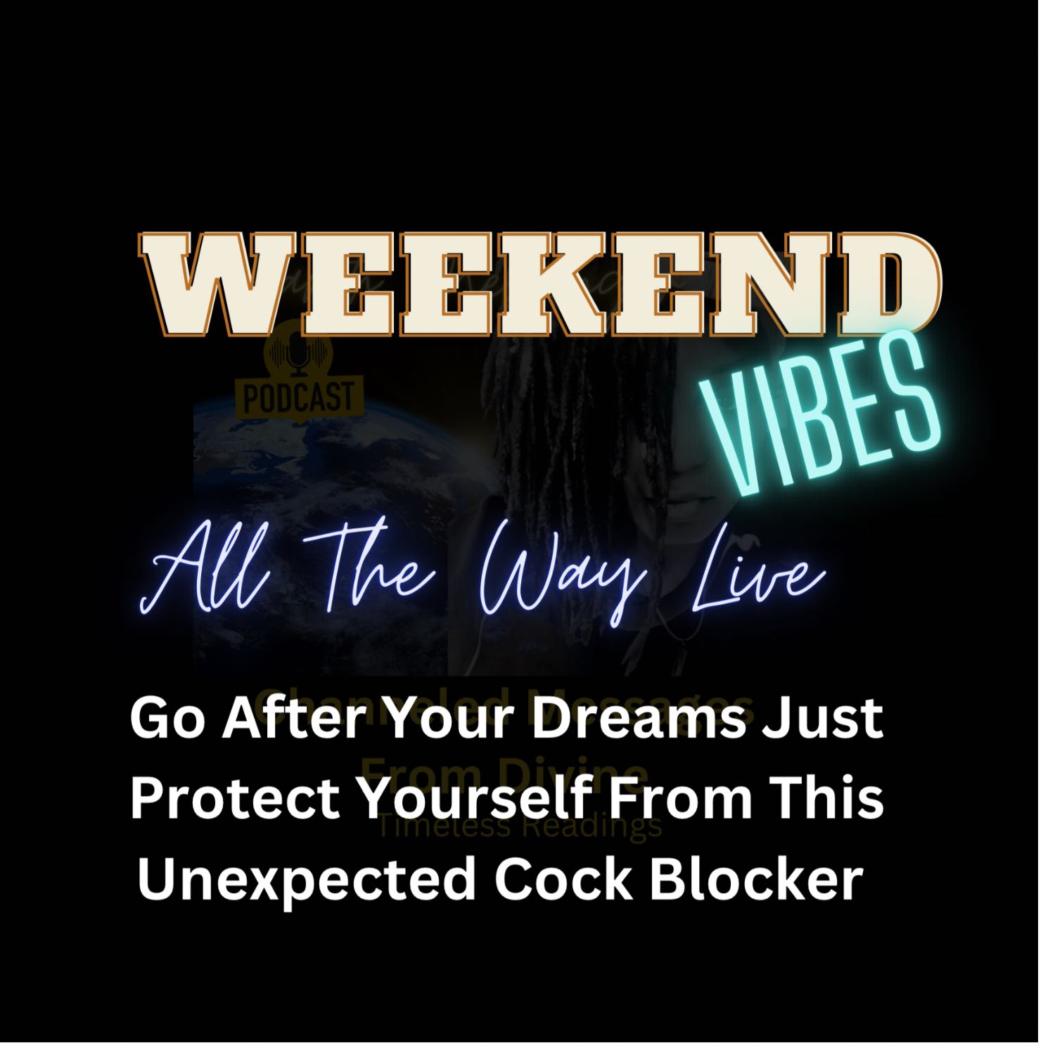 Weekend Vibes AllThe Way Live: Go After Your Dreams But Beware  episode artwork
