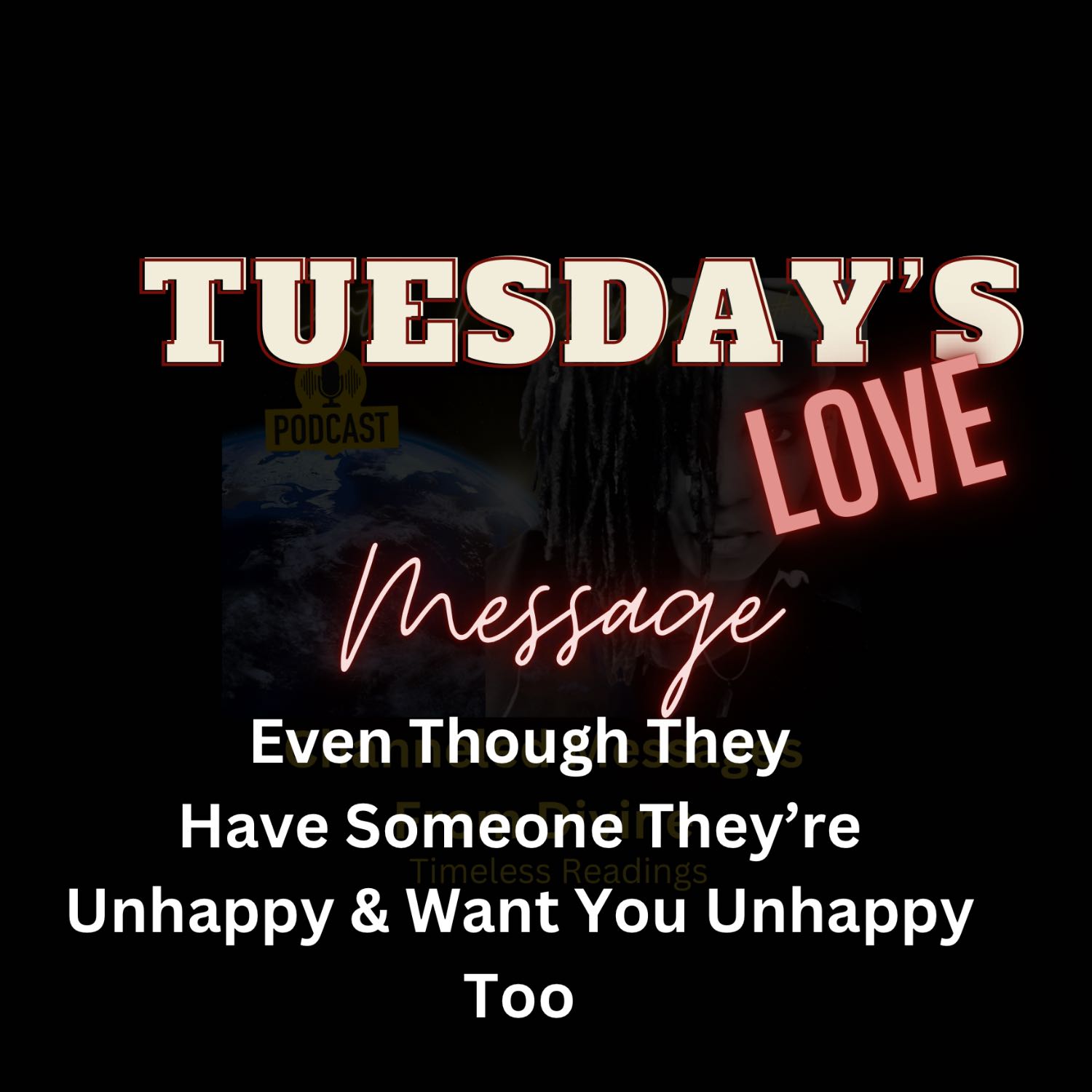 Tuesday Love Message: Even Though They Have Someone Else They’re Not Happy & Don’t Want You Happy Either  episode artwork