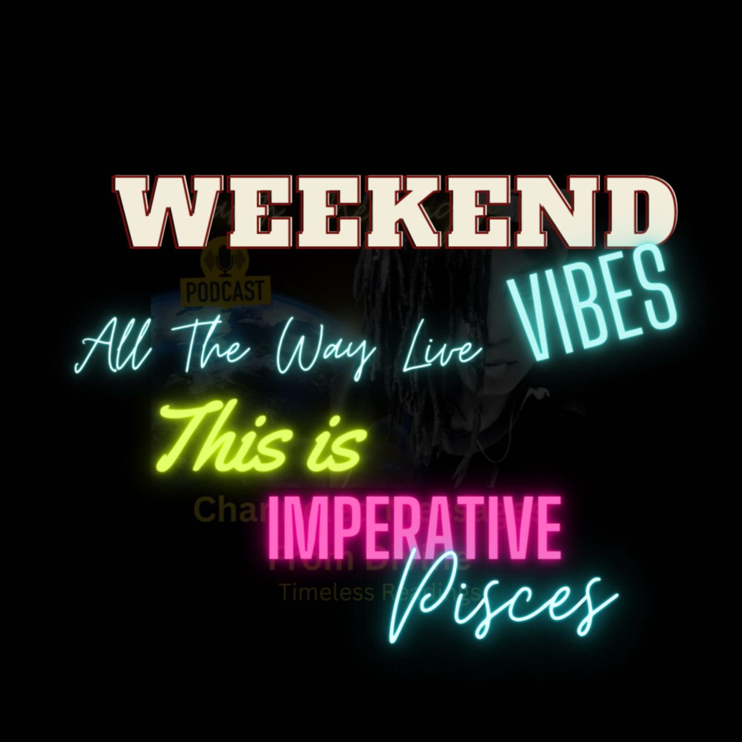 Message for a Pisces It’s Imperative Weekend Vibes All the Way Live  episode artwork