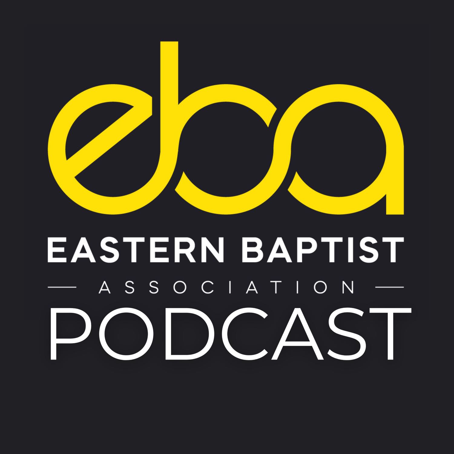Eastern Baptist Association Podcast podcast artwork