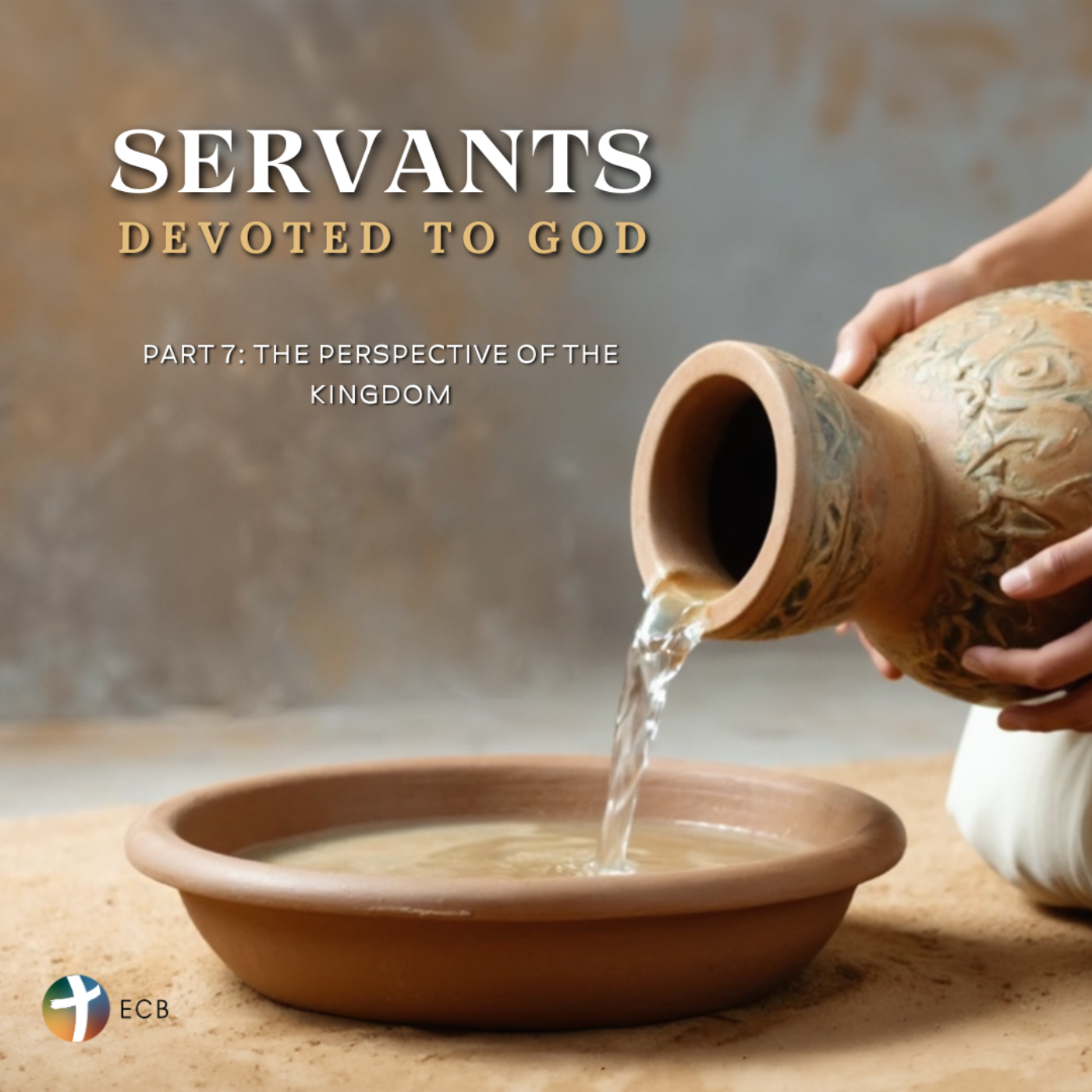 Servants Devoted to God - Part 7: The Perspective of the Kingdom | Pastor Pablo Morales episode artwork