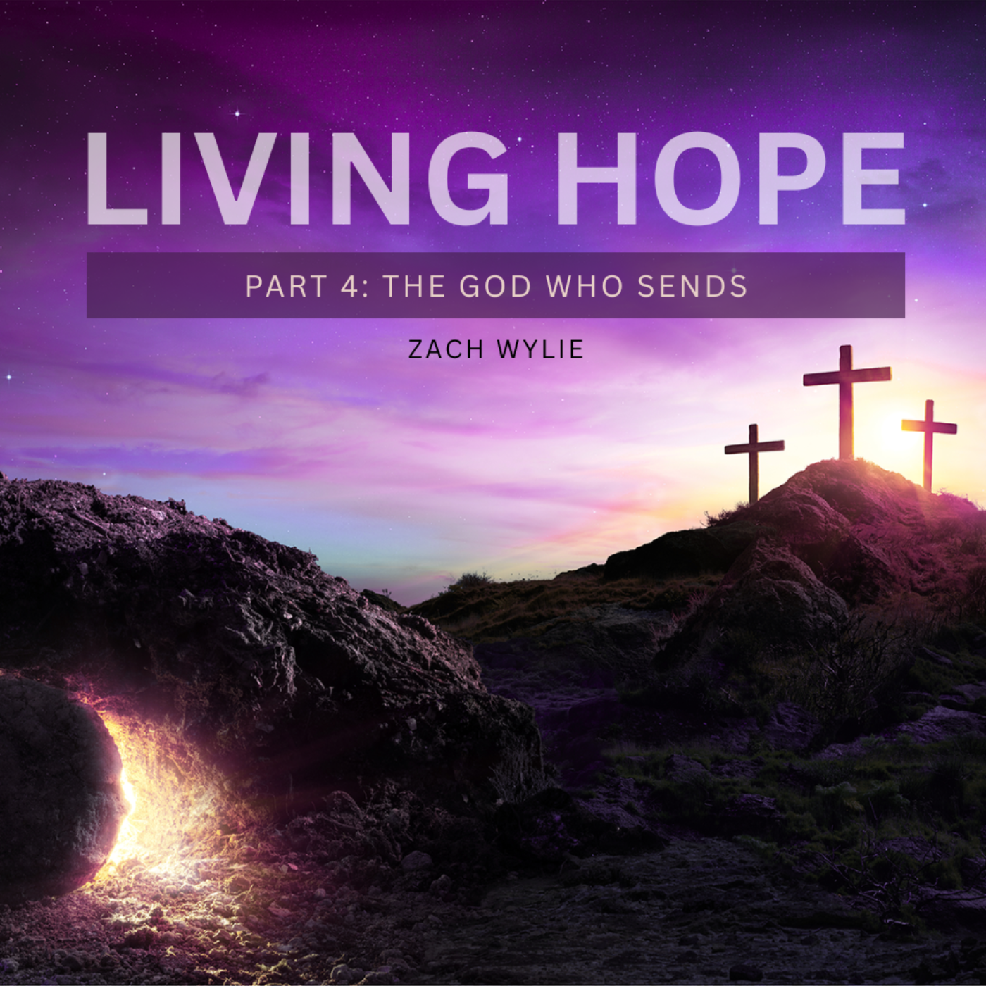 Living Hope - Part 4: The God Who Sends | Zach Wylie episode artwork