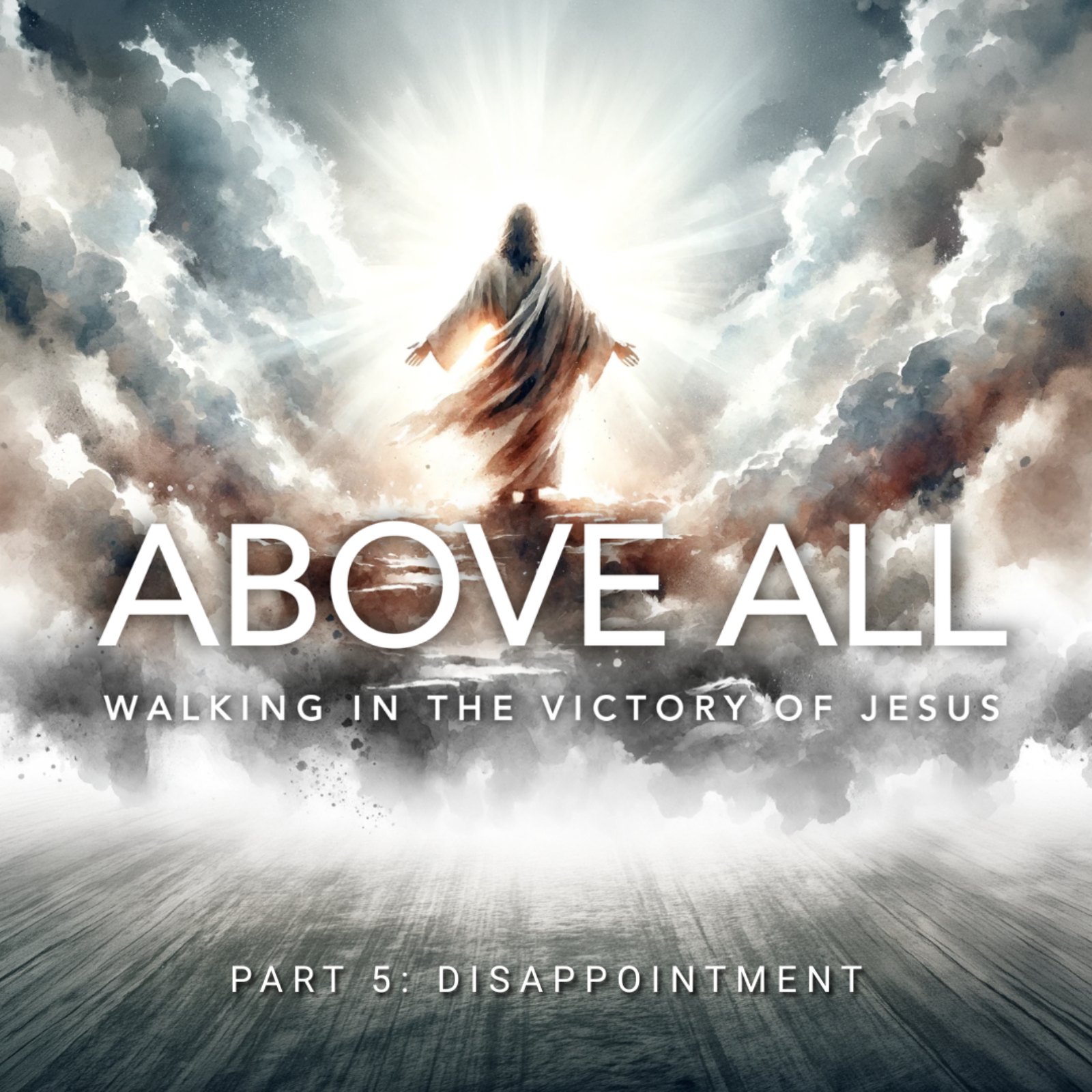ABOVE ALL: Walking in the Victory of Jesus - Part 5: Disappointment | Pastor Pablo Morales episode artwork