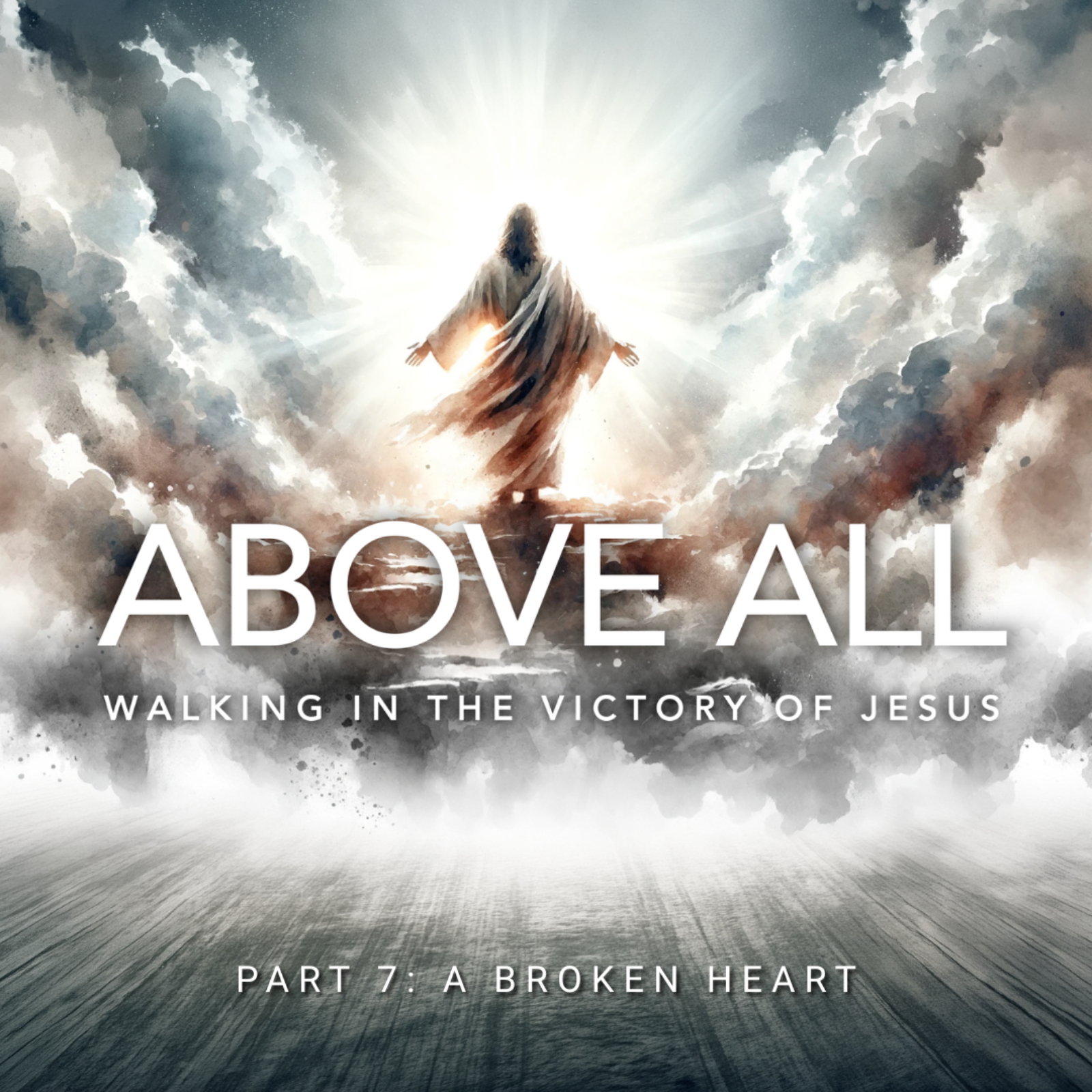 ABOVE ALL: Walking in the Victory of Jesus - Part 7: A Broken Heart | Pastor Pablo Morales episode artwork