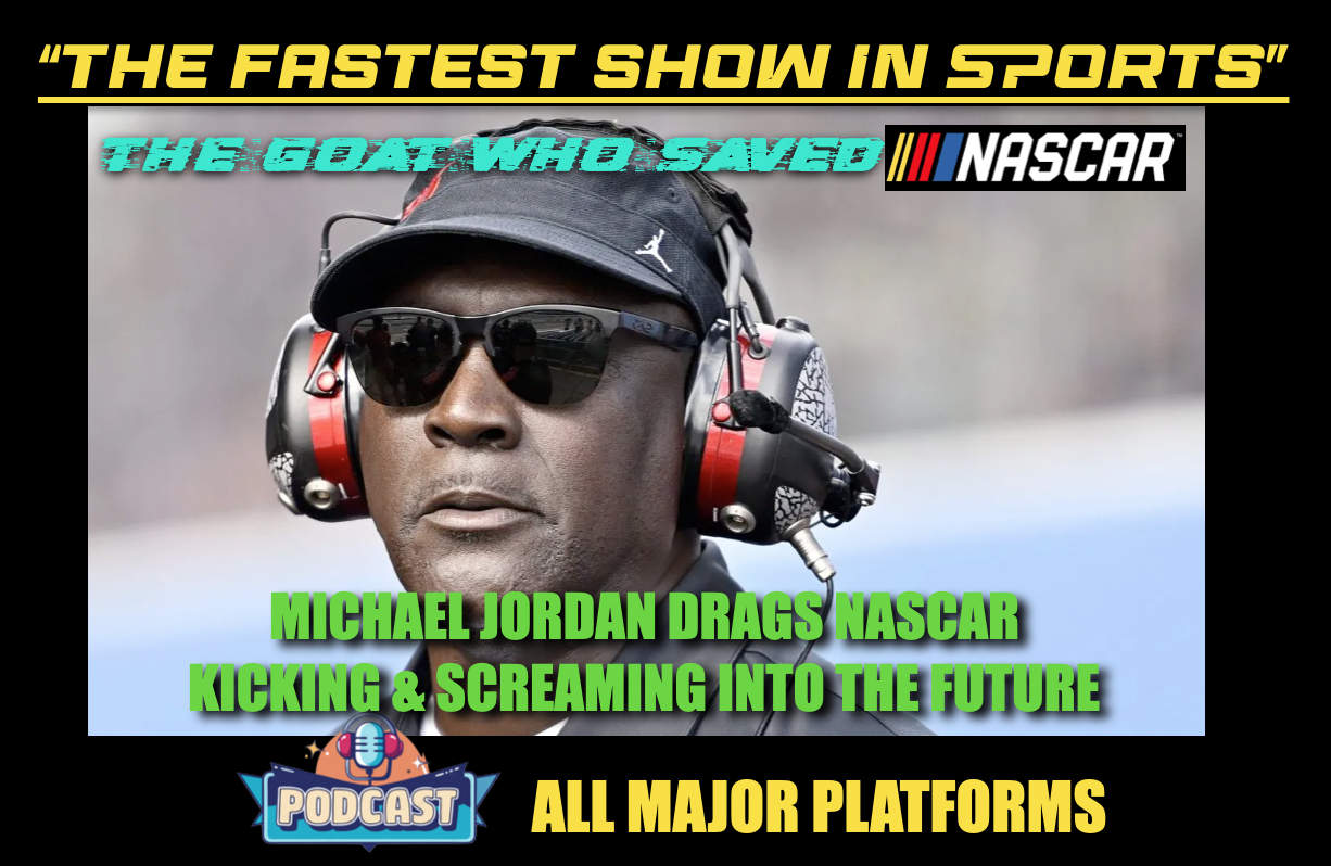 THE GOAT WHO SAVED NASCAR: Michael Jordan drags NASCAR kicking & screaming into the future. episode artwork