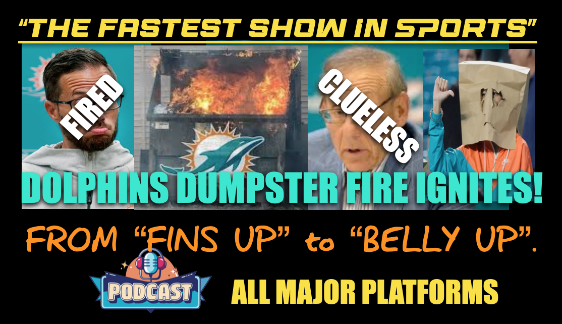MIAMI DOLPHINS LIGHT THE DUMPSTER FIRE!: McDaniel fired, no GM, ownership clueless, fans screwed. episode artwork