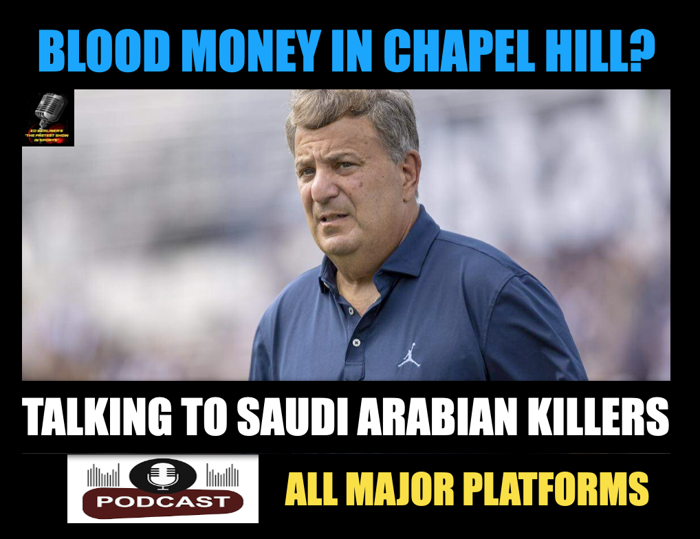 TAR HEELS FOOTBALL SEEKING MONEY FROM SAUDI KILLERS?:Even considering it is an abomination. episode artwork