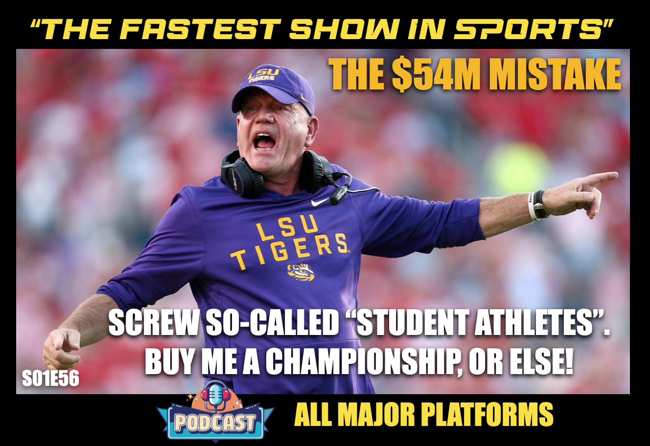 LSU & THE $54M MISTAKE: Damn the student-athletes, just shut up and buy me a championship! episode artwork