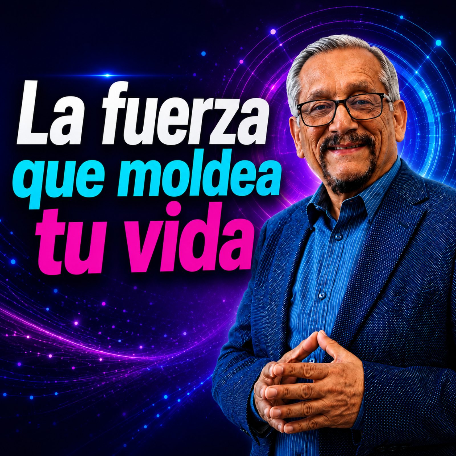La Fuerza Que Moldea Tu Vida episode artwork