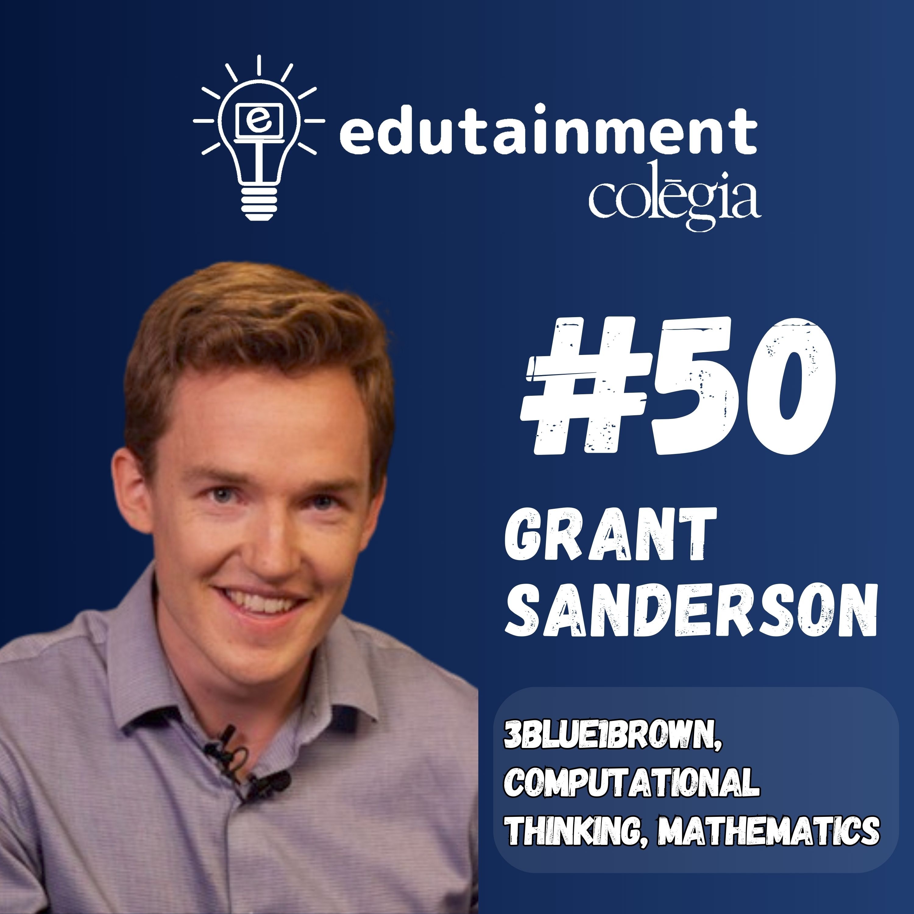 Grant Sanderson: 3blue1brown, Computational Thinking, Mathematics