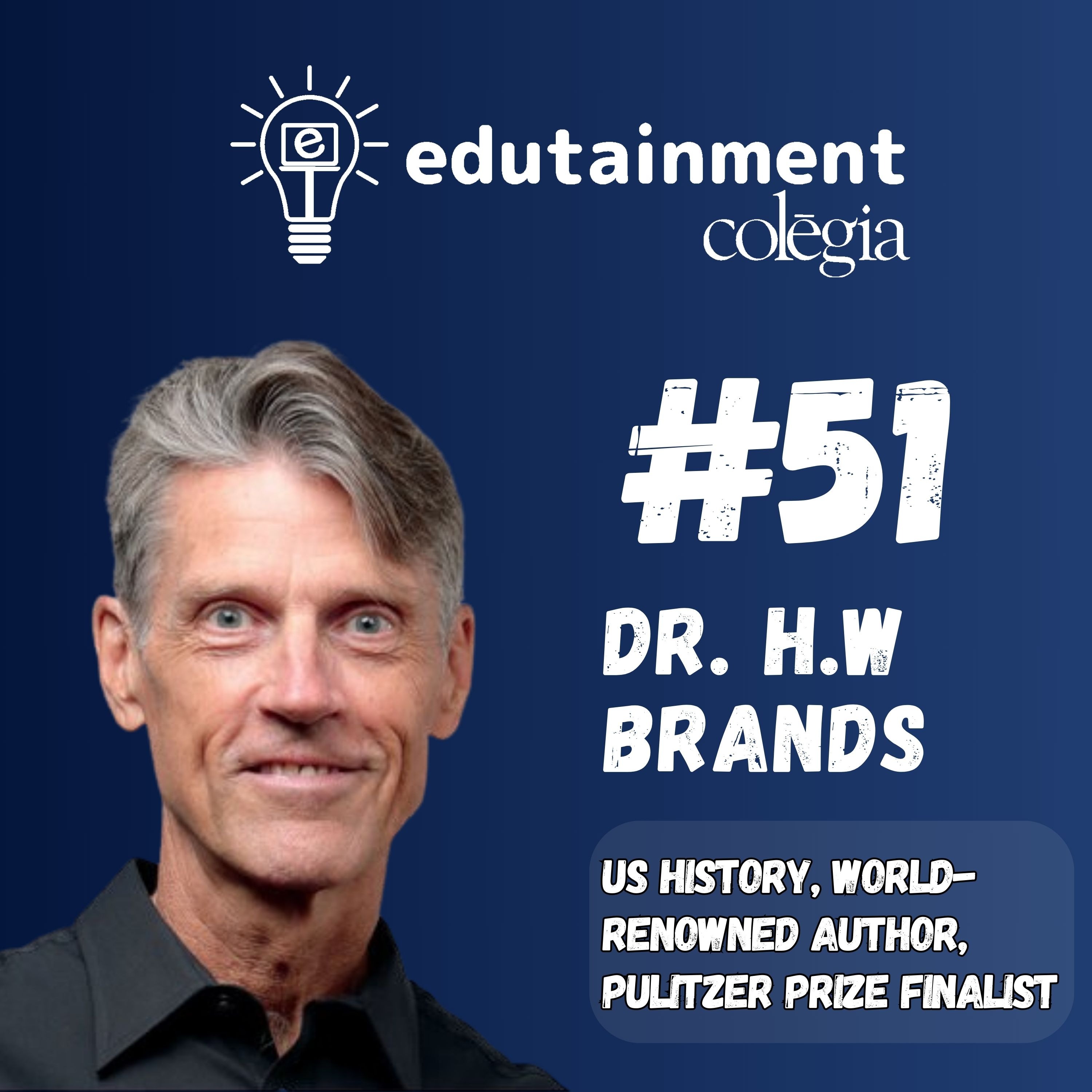 Dr. H.W. Brands: US History, World-renowned Author, Pulitzer Prize Finalist