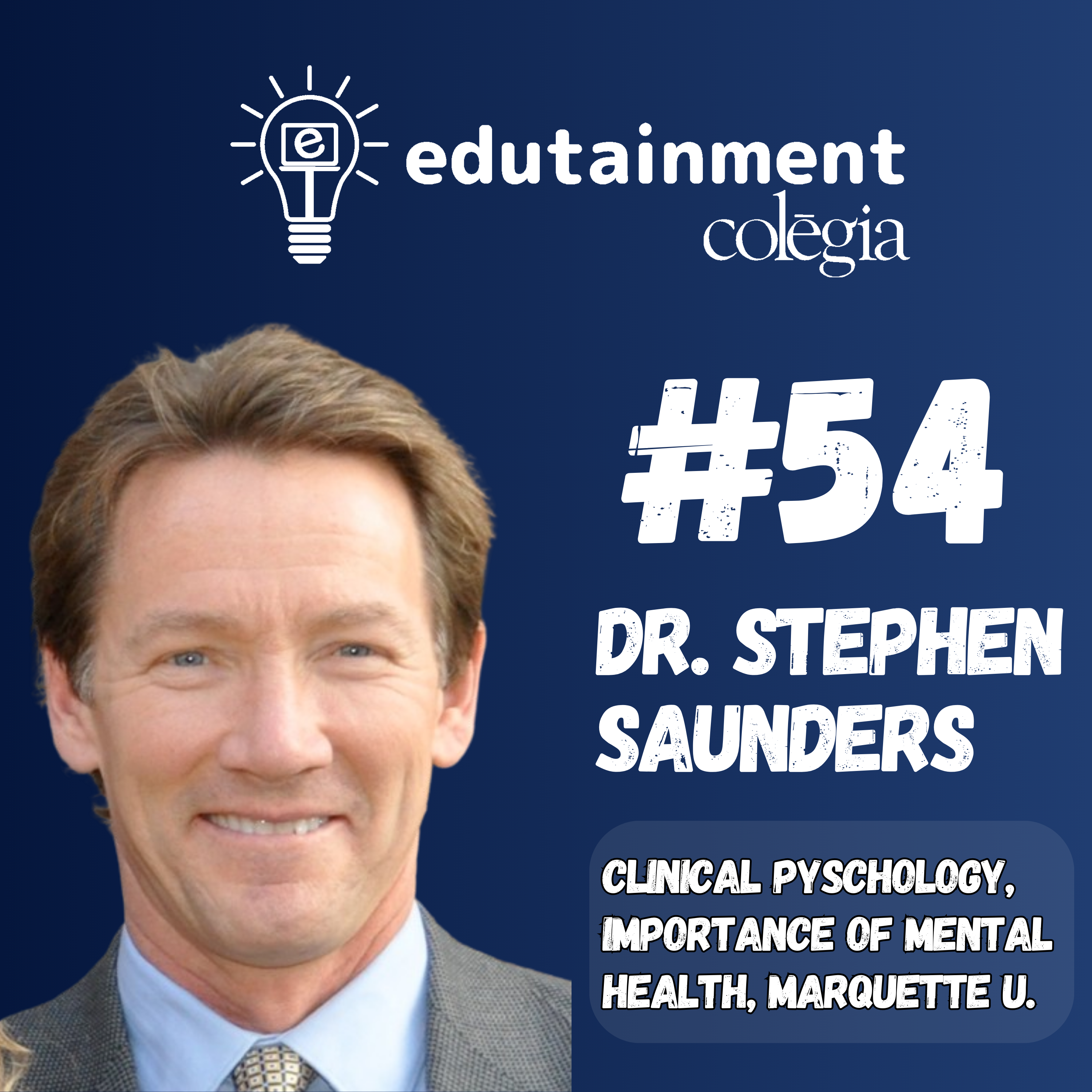 Dr. Stephen Saunders: Clinical Pyschology, Importance of Mental Health, Marquette University 