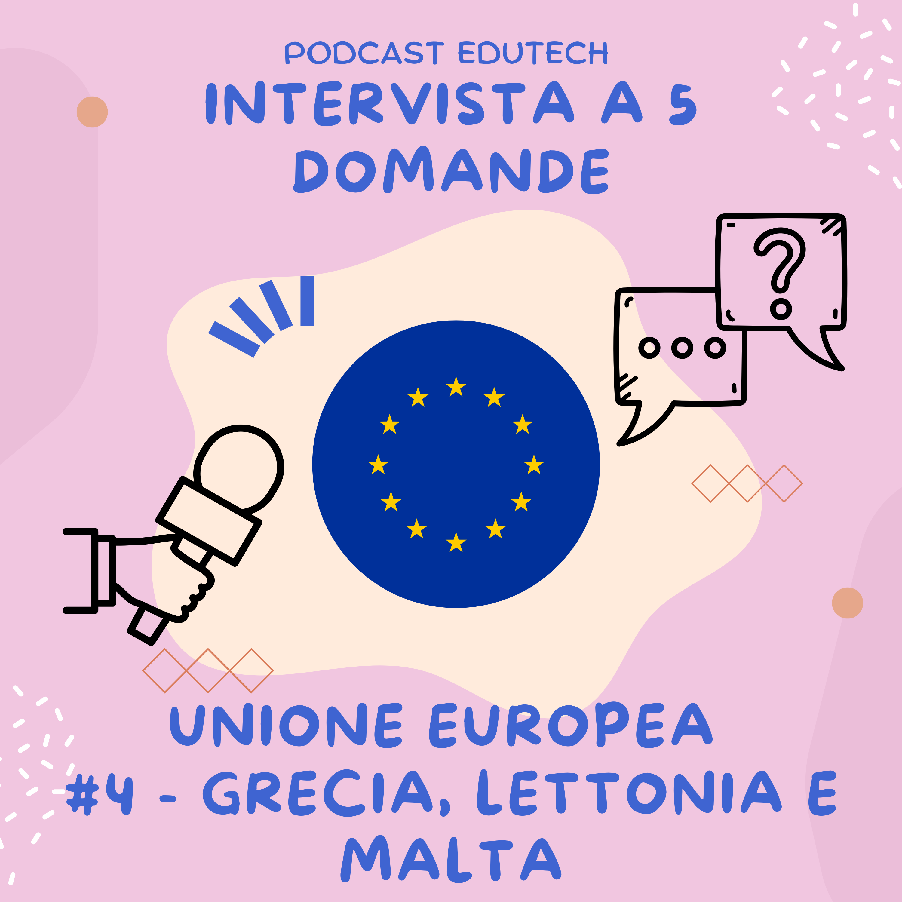 #4 - INTERVISTA A 5 DOMANDE - Unione Europea: Grecia, Lettonia e Malta episode artwork
