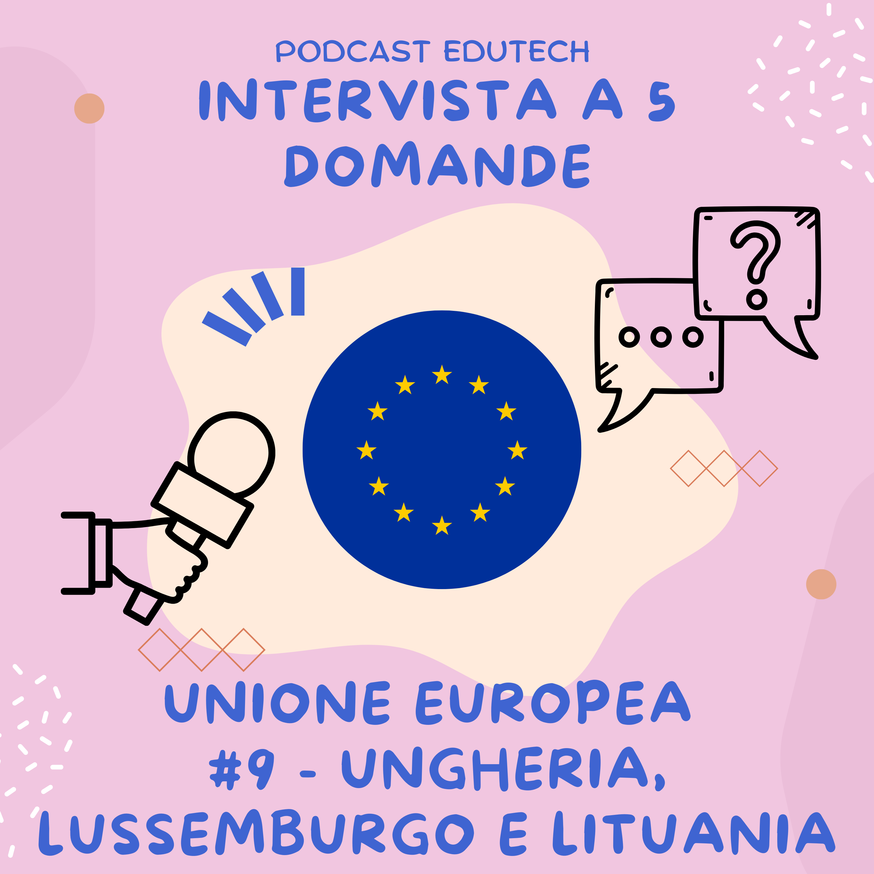 #9 - INTERVISTA A 5 DOMANDE - Unione Europea: Ungheria, Lussemburgo e Lituania episode artwork