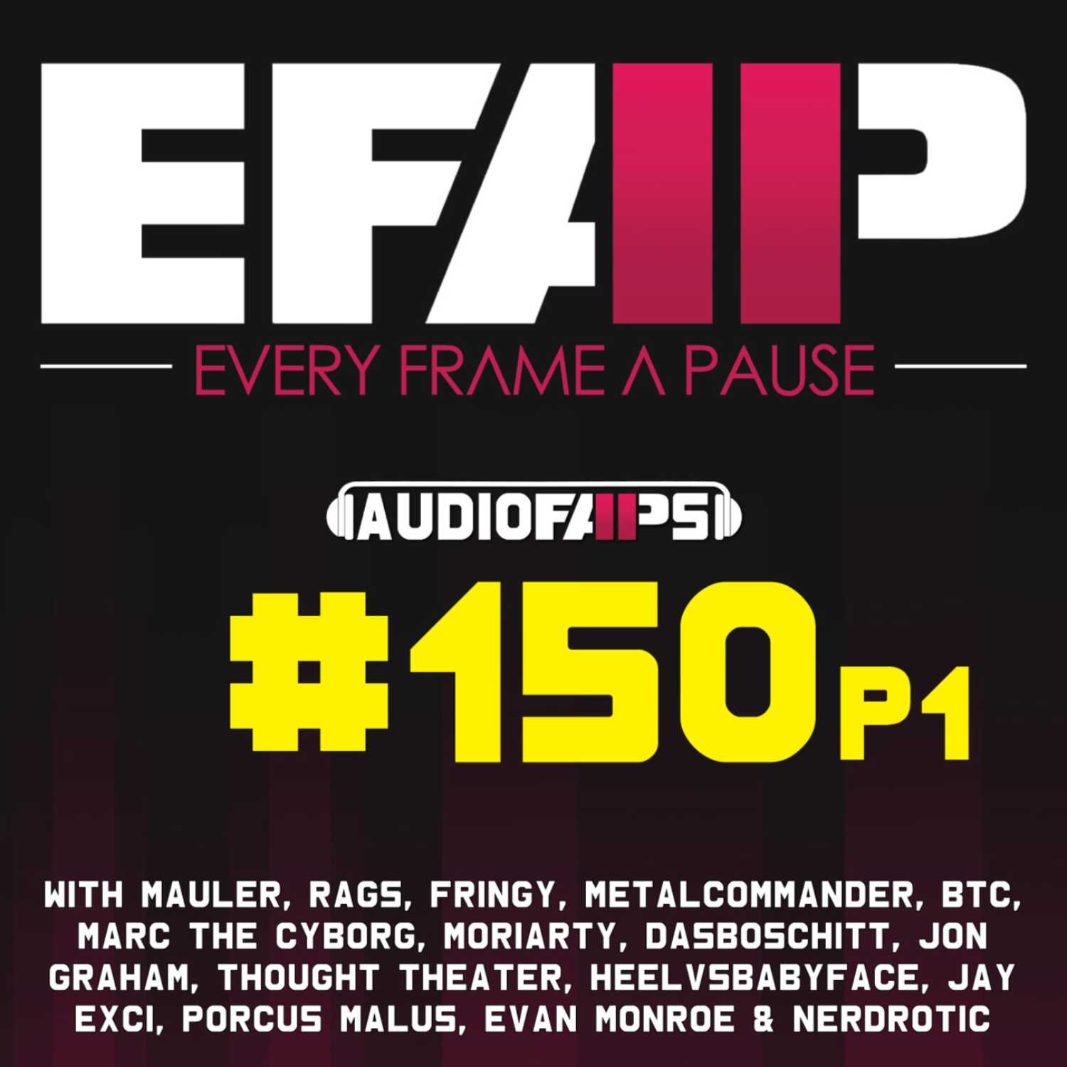 #150 The 3 Year Anniversary of Pausing Every Frame - Covering Everything with Everyone Part 1