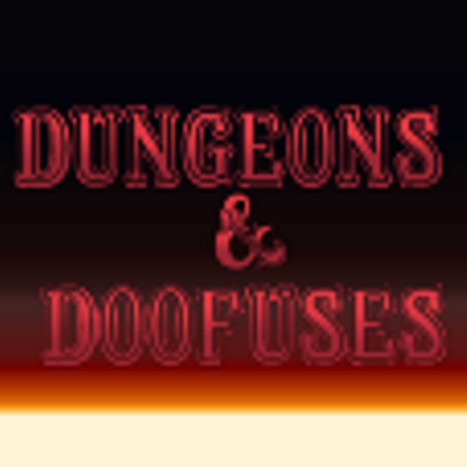Dungeons and Doofuses Episode 2: *insert quirky title here*