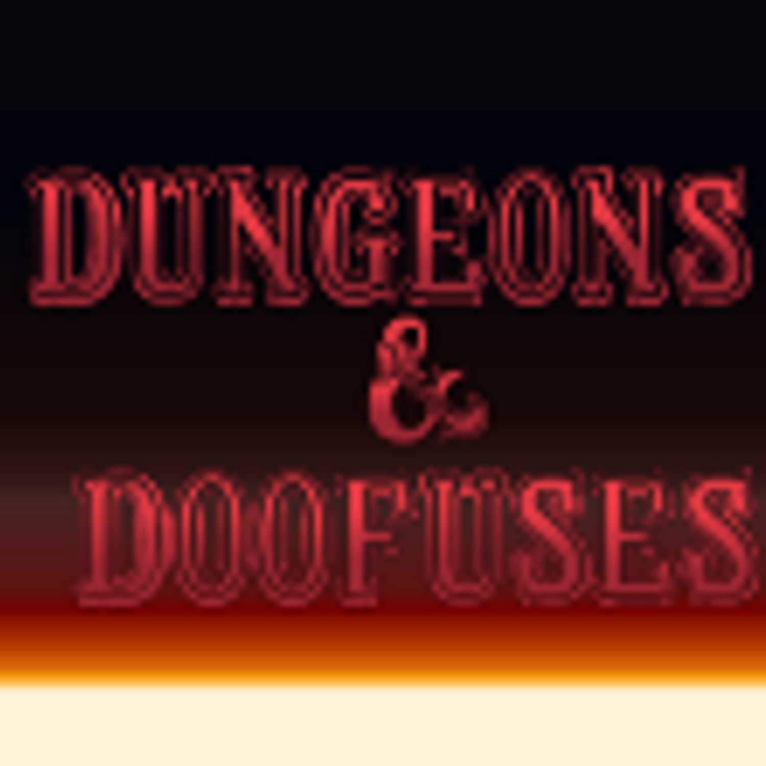 Dungeons and Doofuses Episode 6: I will sail 500 Miles
