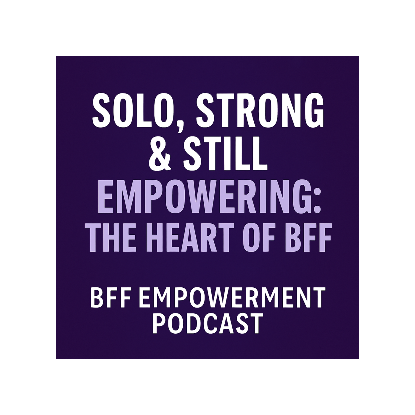 Solo, Still Strong and Empowering