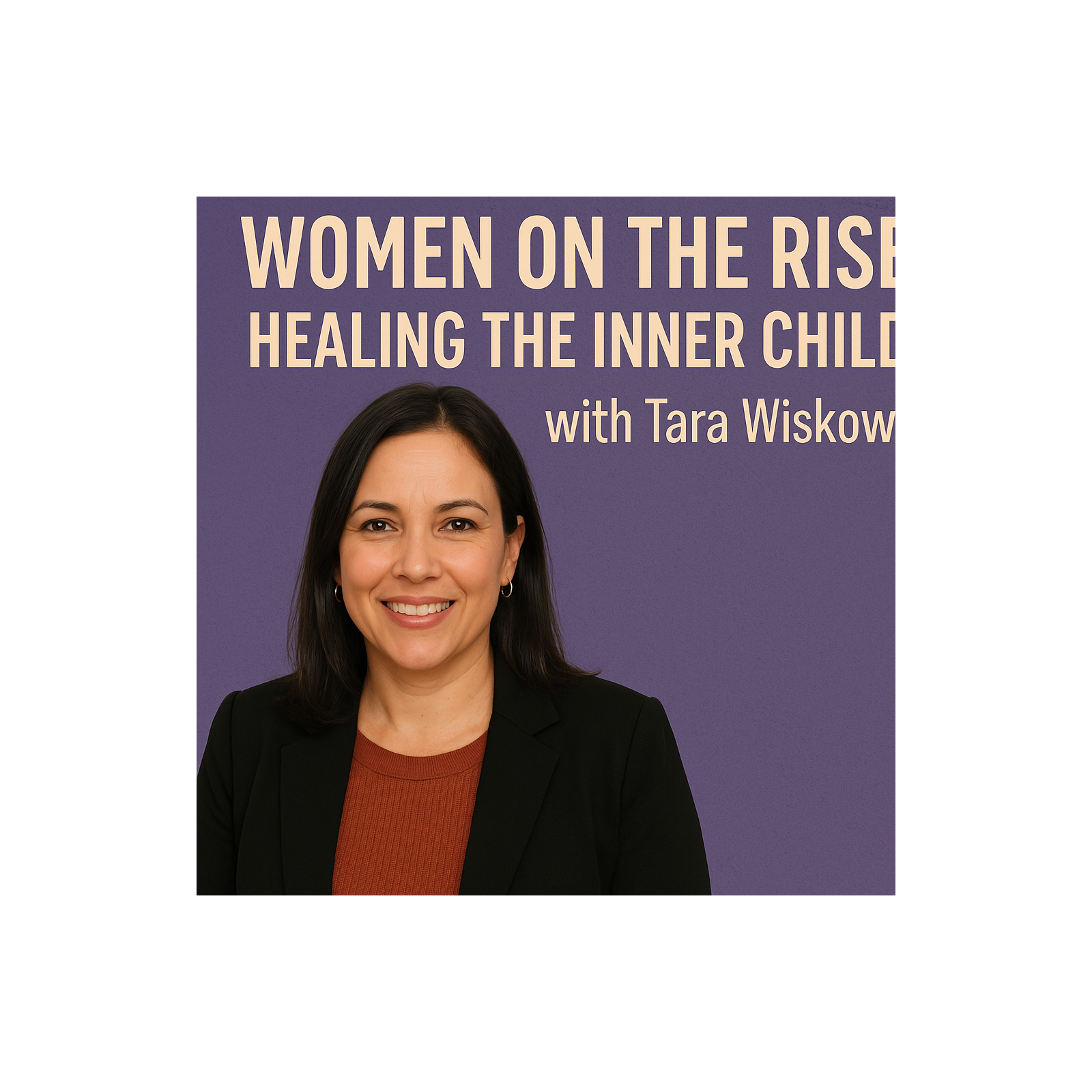 Women on the Rise: Healing the Inner Child with Tara Wiskow