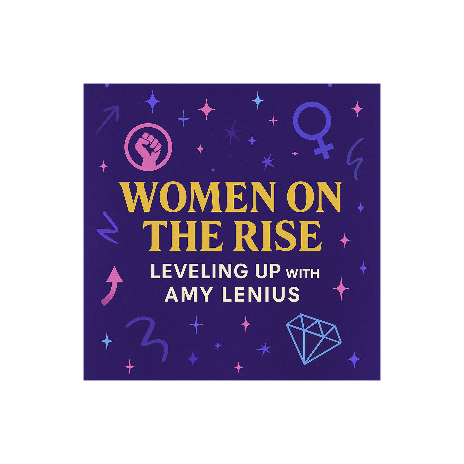 Women on the Rise: Leveling Up with Amy Lenius