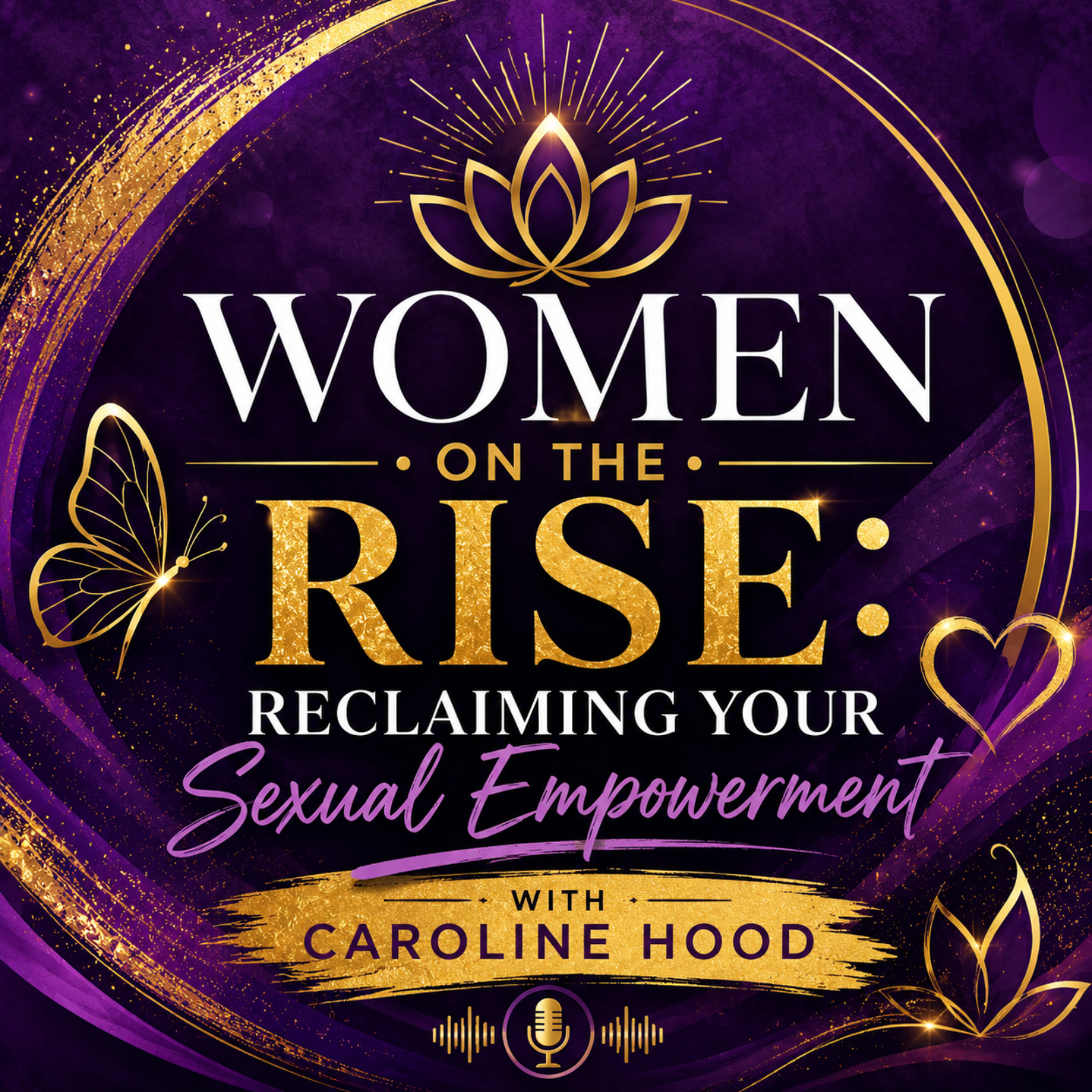Women on the Rise: Reclaiming Your Sexual Empowerment with Caroline Hood episode artwork