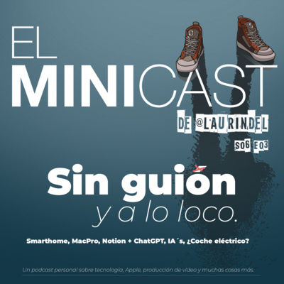 Sin guion y a lo loco. IA´s, Apple, Coches eléctricos y Smart Home episode artwork
