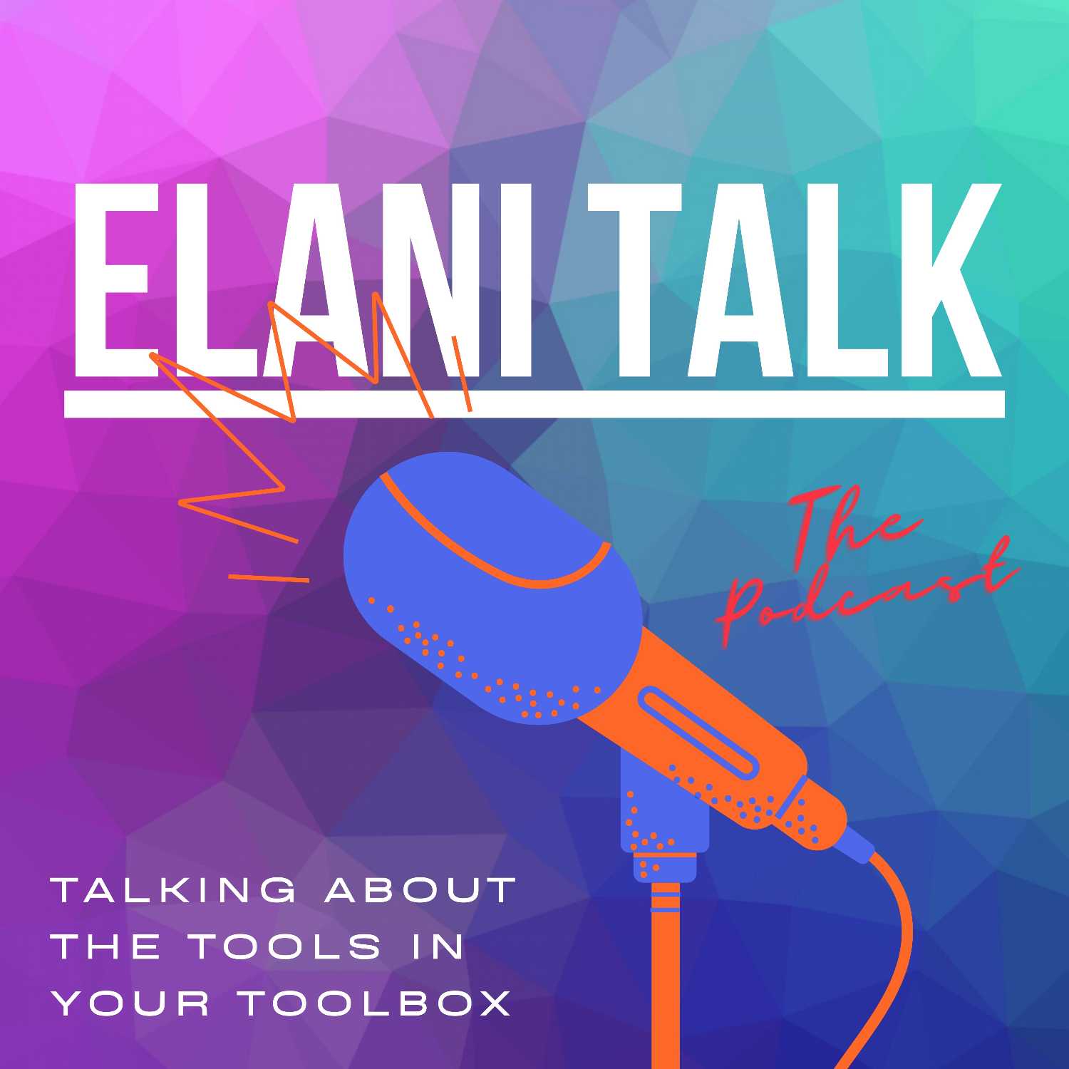 "ELANI TALK" - Talking About The Tools In Your Toolbox