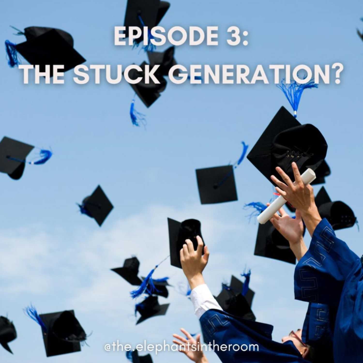 Gen Z: The stuck generation? Gen Z: The stuck generation?