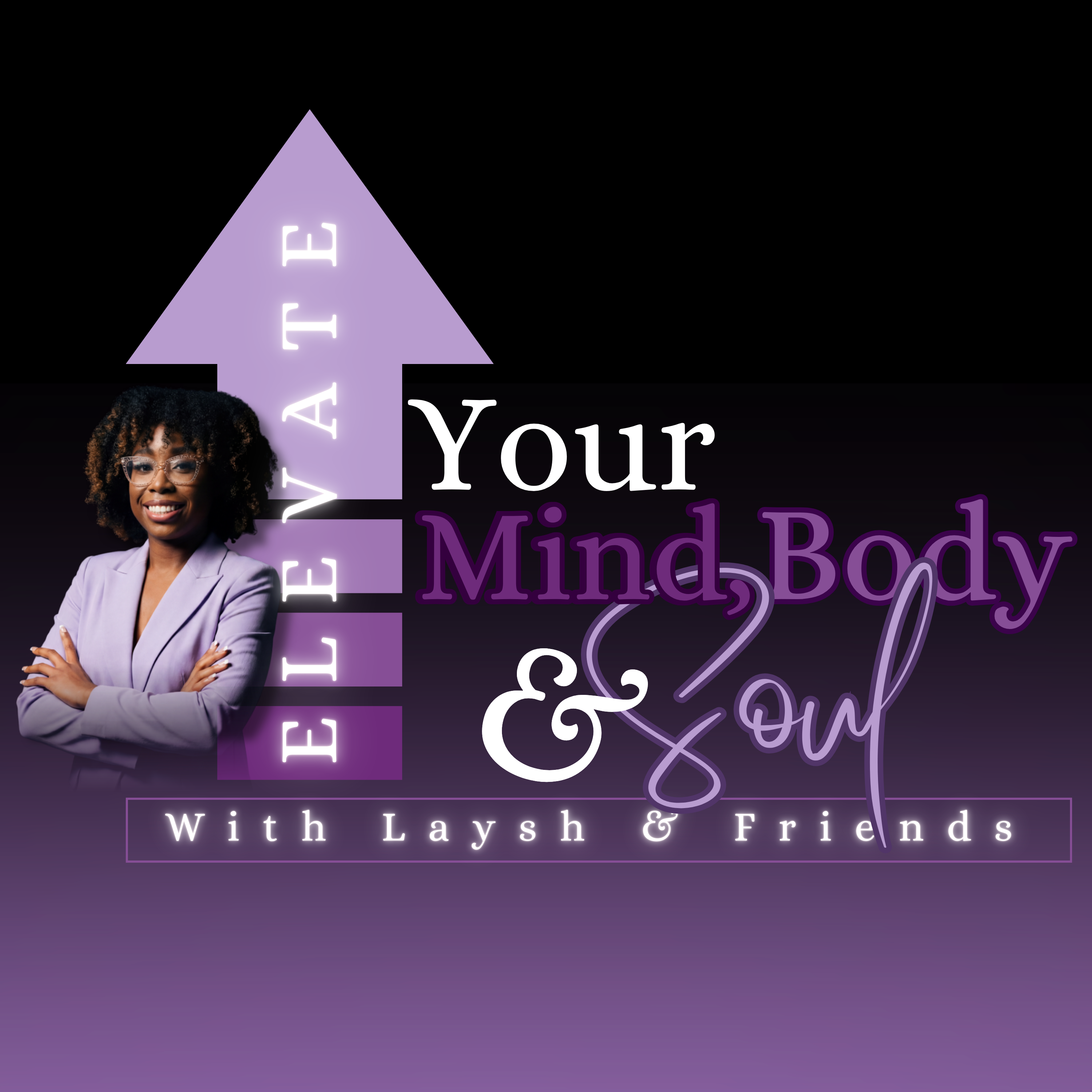 Elevate Your Mind, Body, & Soul with Laysh & friends cover art