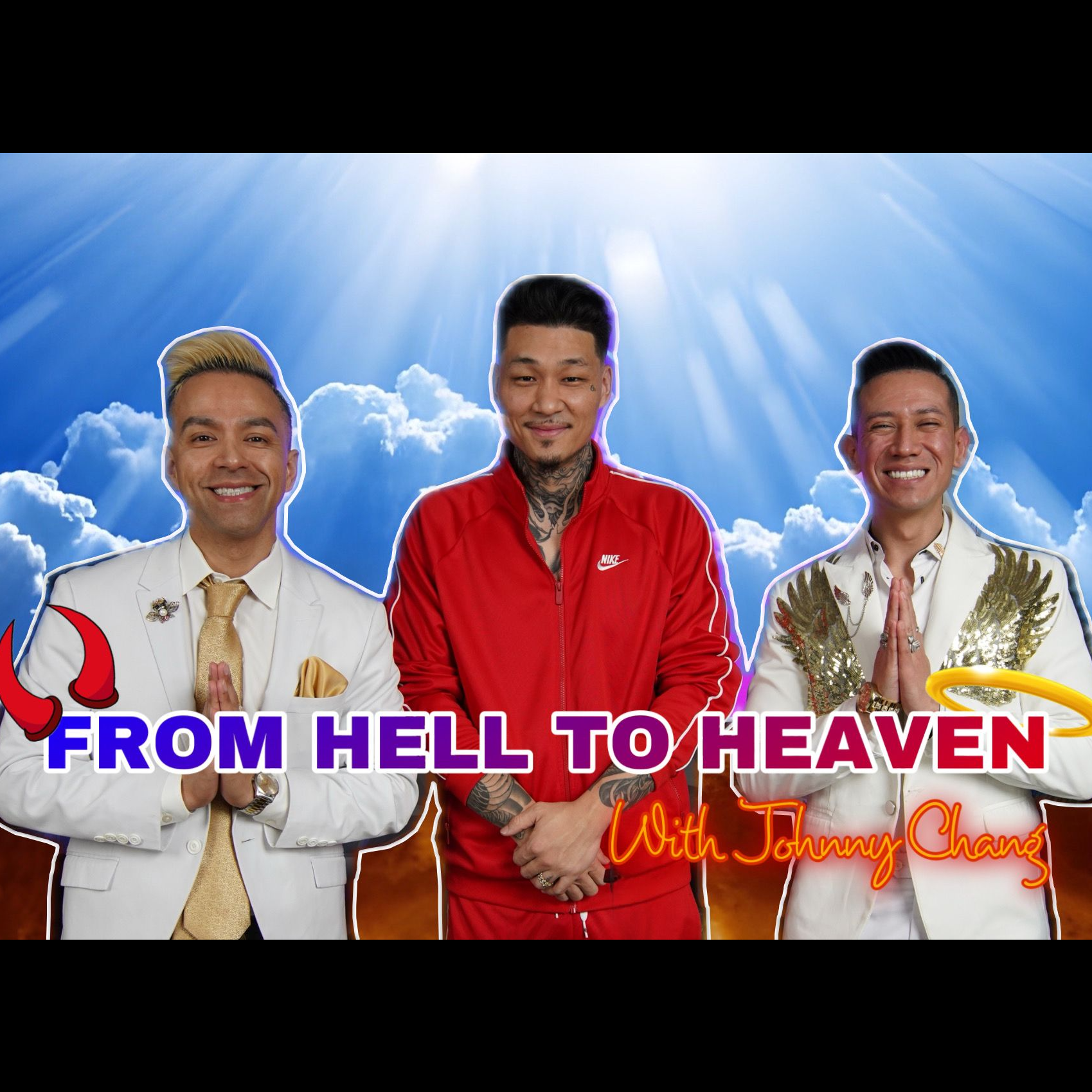 FROM HELL TO HEAVEN| JOHNNY CHANG