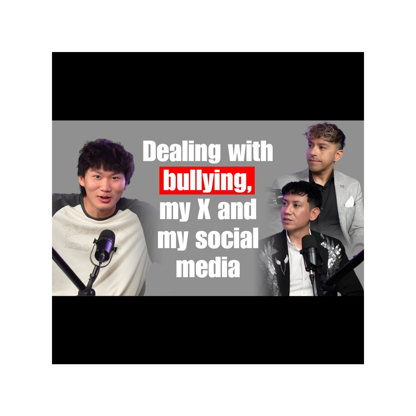 DEALING WITH BULLYING, MY X AND MY SOCIAL MEDIA WITH RYAN TANG