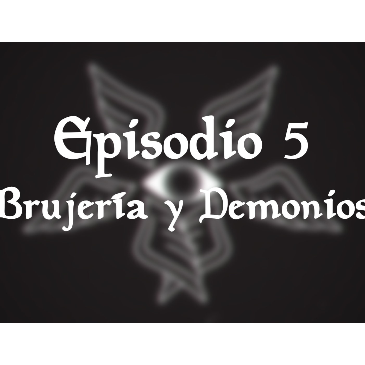 El Mundo de Energías - Podcast | Episodio 5 | Brujería y Demonios episode artwork