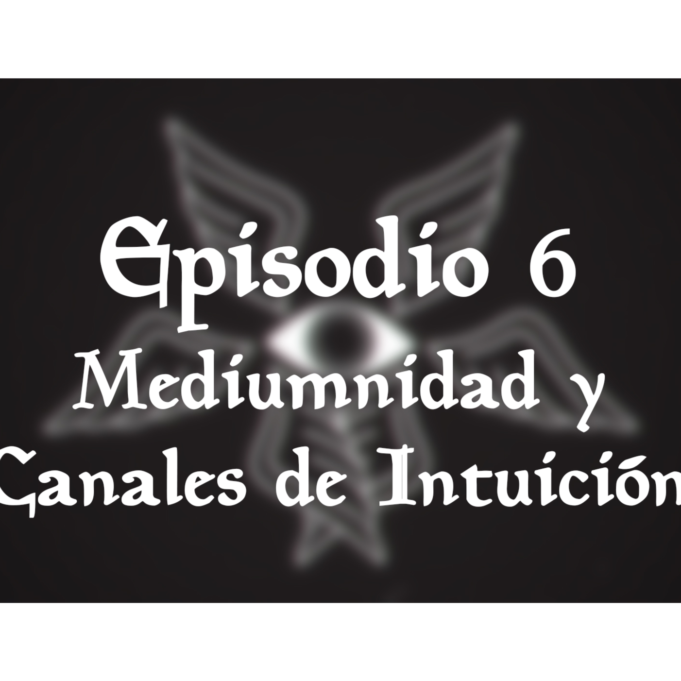 El Mundo de Energías - Podcast | Episodio 6 | Mediumnidad y Canales de Intuición episode artwork