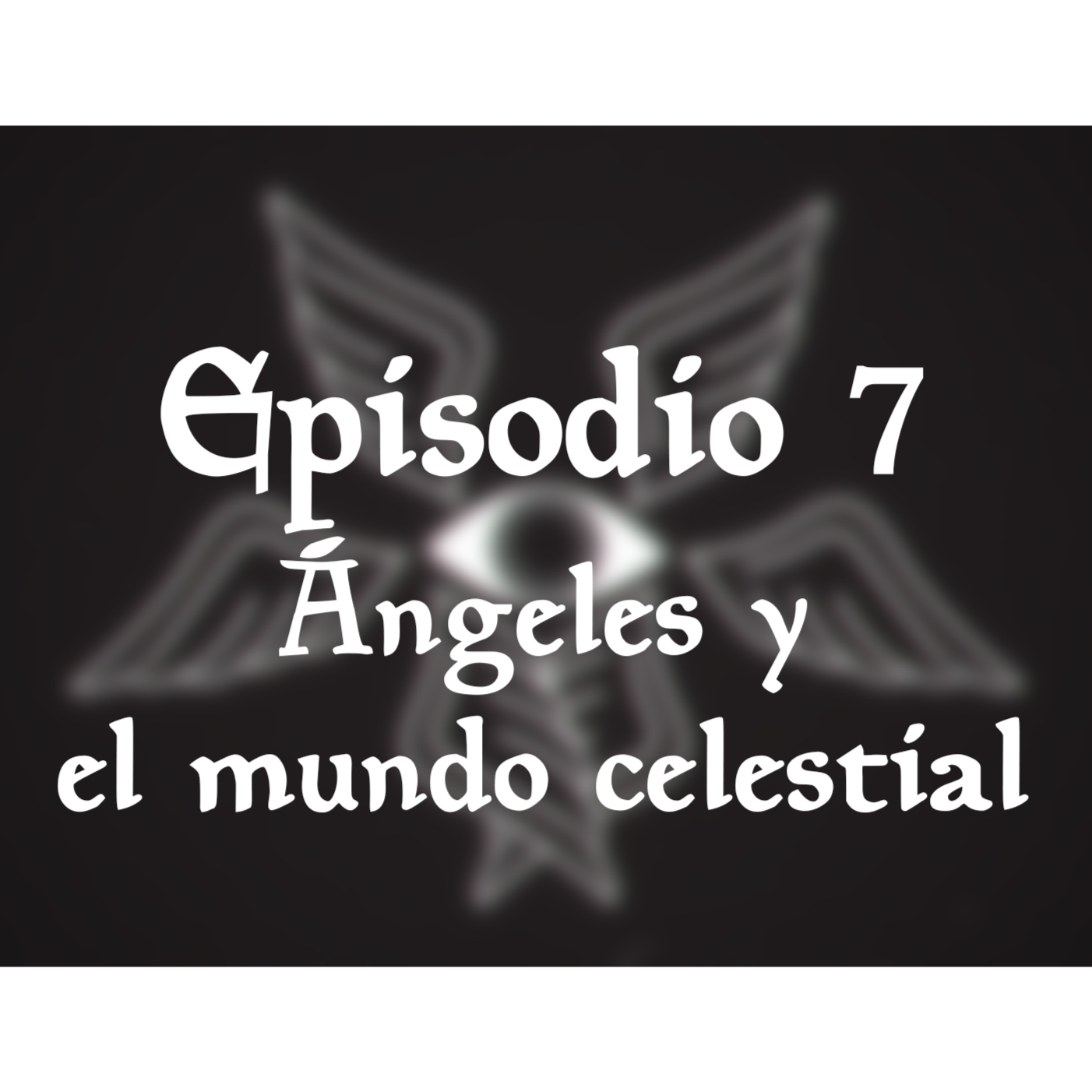 El Mundo de Energías - Podcast | Episodio 7 | Ángeles y el Mundo Celestial episode artwork