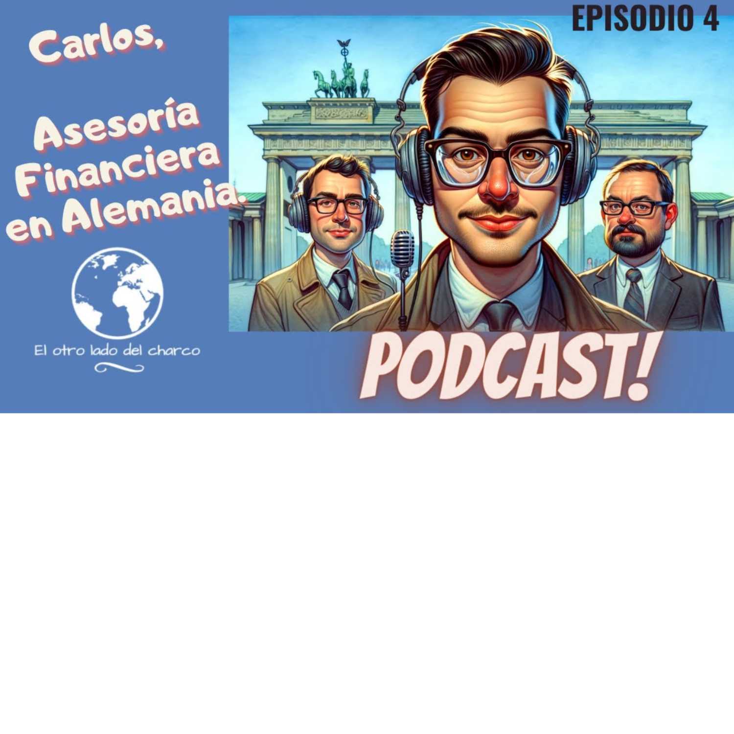 EPISODIO 4 . El Otro Lado del Charco Podcast  | Carlos, Asesoría Financiera en Alemania episode artwork