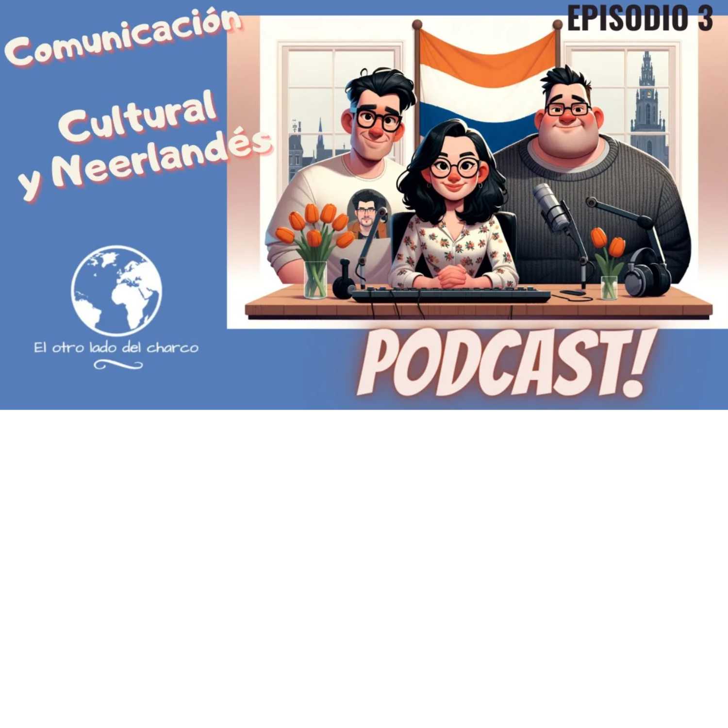 EPISODIO 3 . El Otro Lado del Charco Podcast  | Comunicación Cultural y Neerlandés con Nucita episode artwork