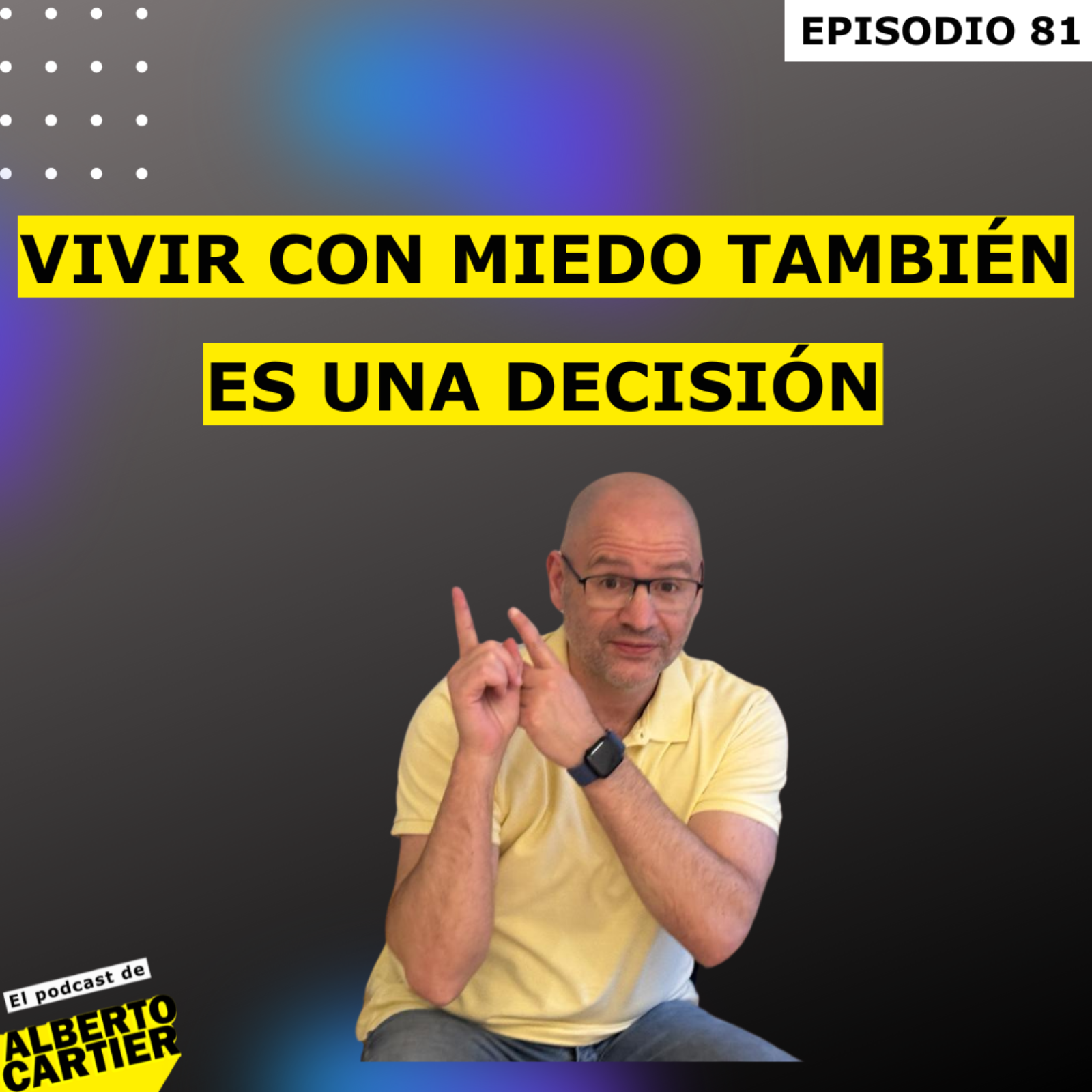 Vivir con miedo también es una decisión | El Podcast de Alberto Cartier episode artwork