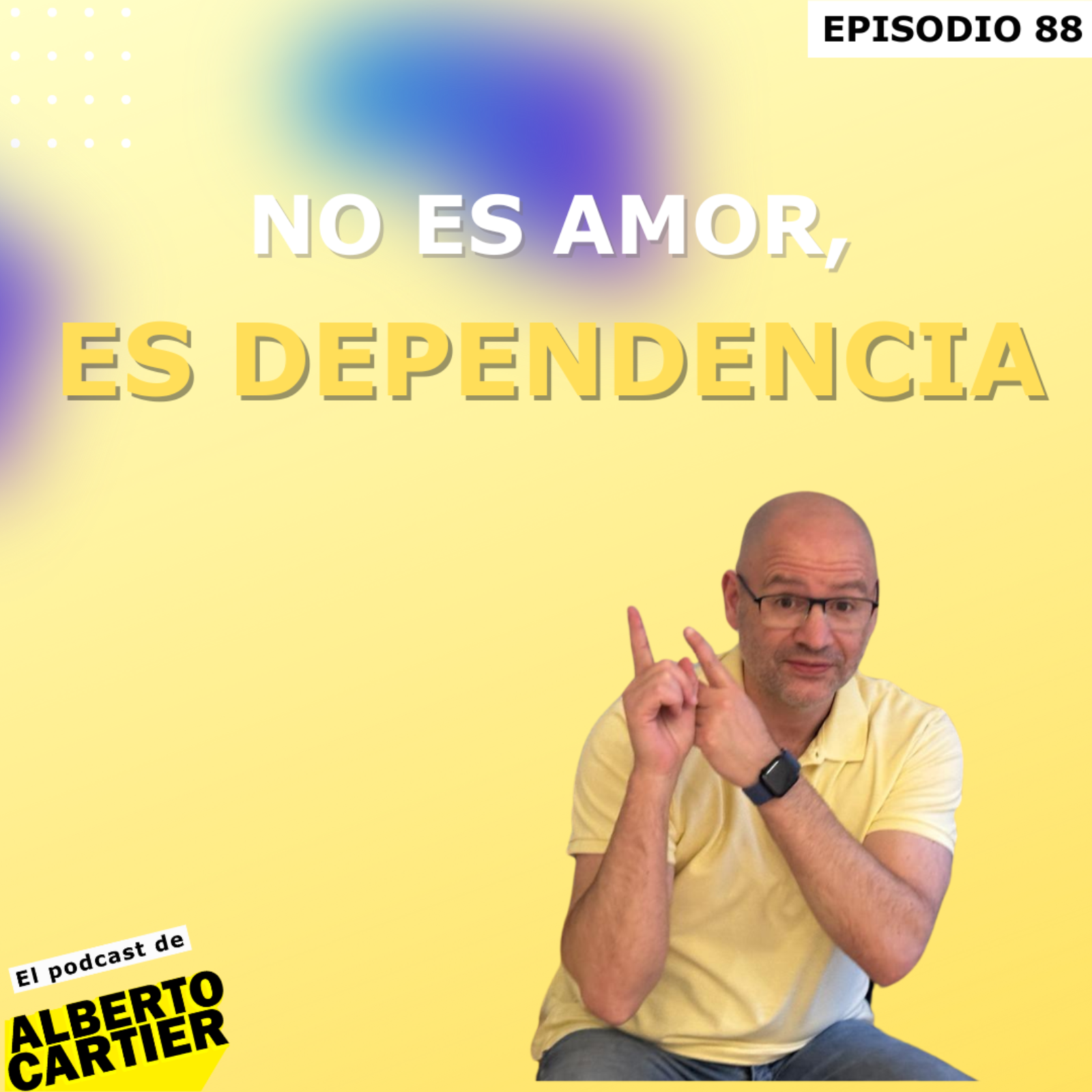 No es amor, es dependencia | El Podcast de Alberto Cartier episode artwork