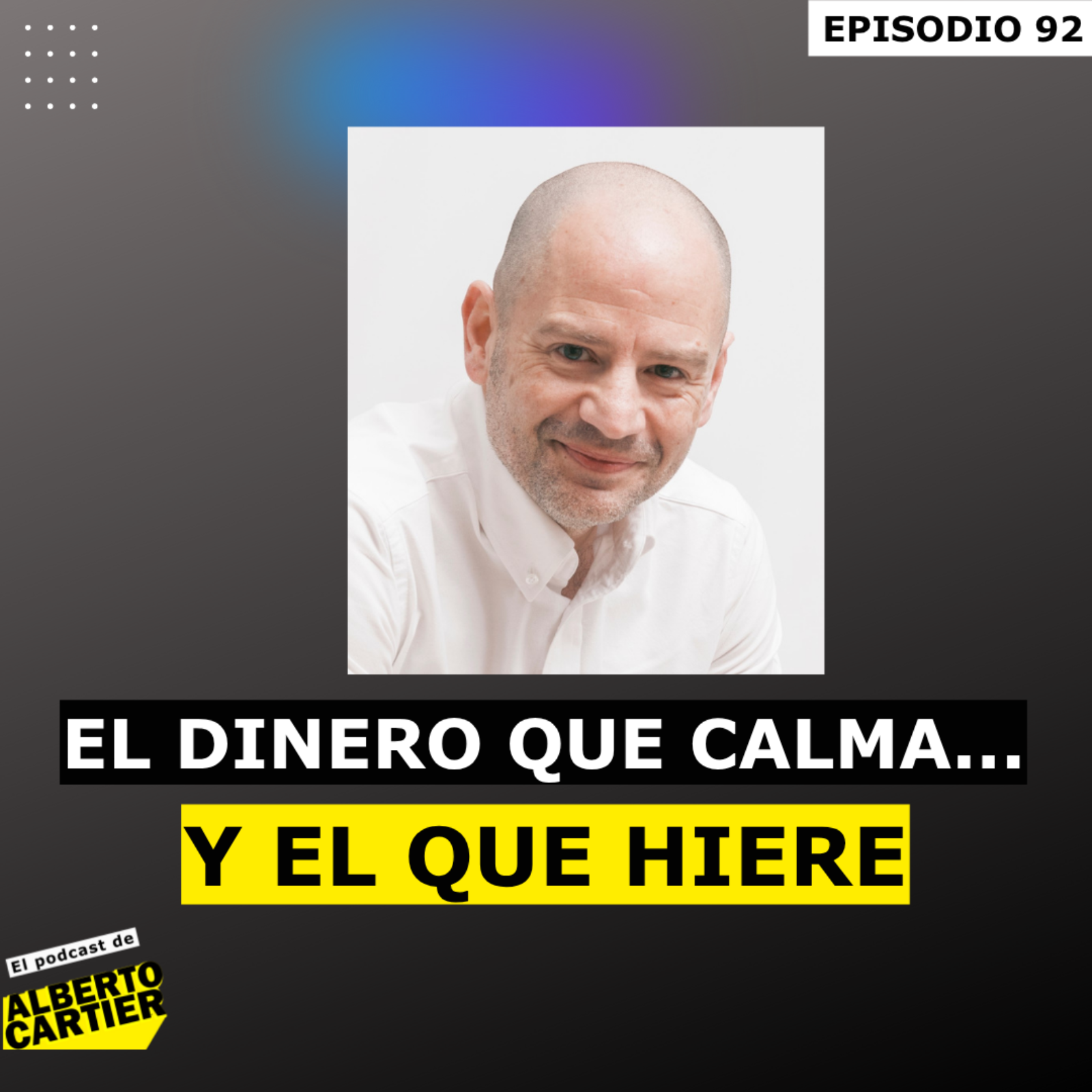 El dinero que calma... y el que hiere | El Podcast de Alberto Cartier episode artwork