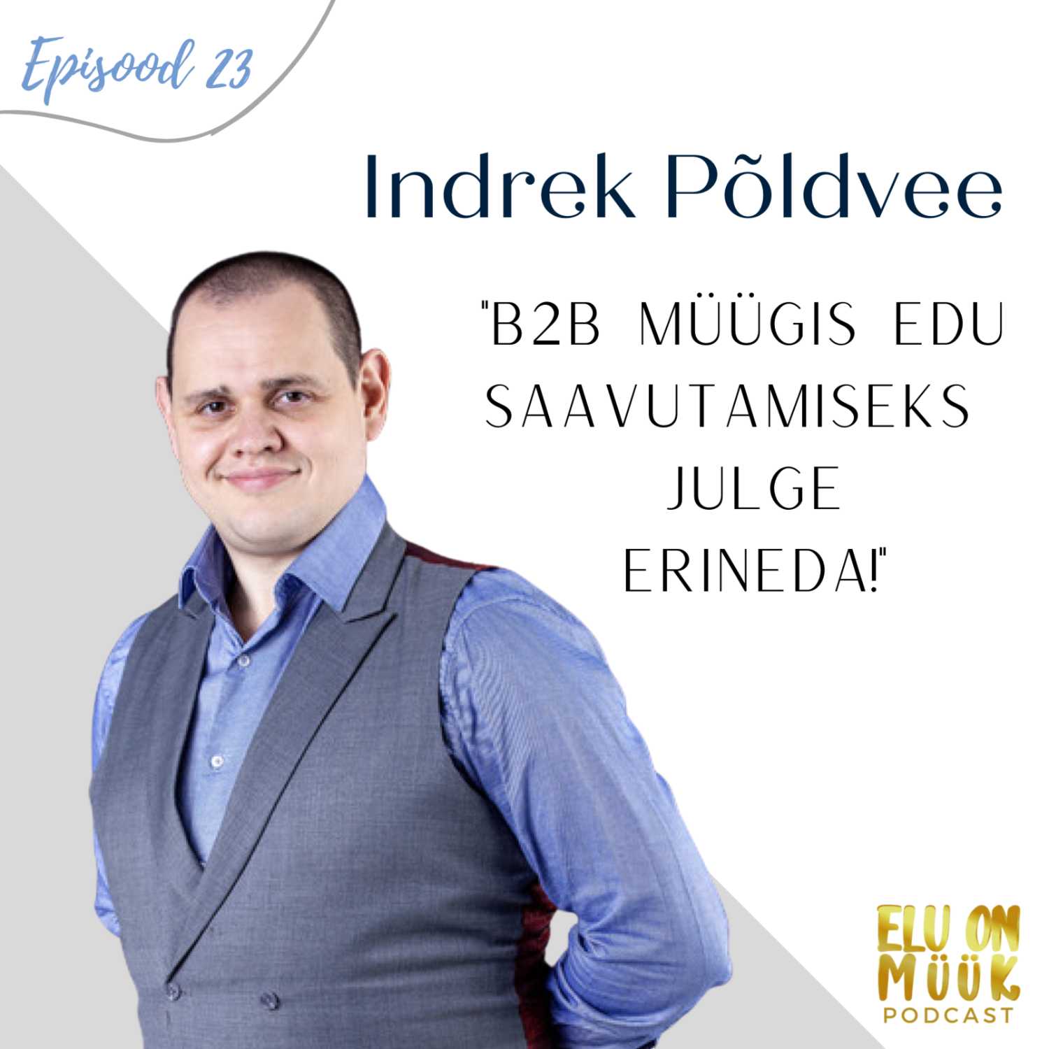 #23 - Indrek Põldvee - Nullist -> 300 000 eurose käibeni LinkedInis kahe aastaga, kuidas LinkedIn enda kasuks tööle panna, mida tasub seal teha, mida mitte.